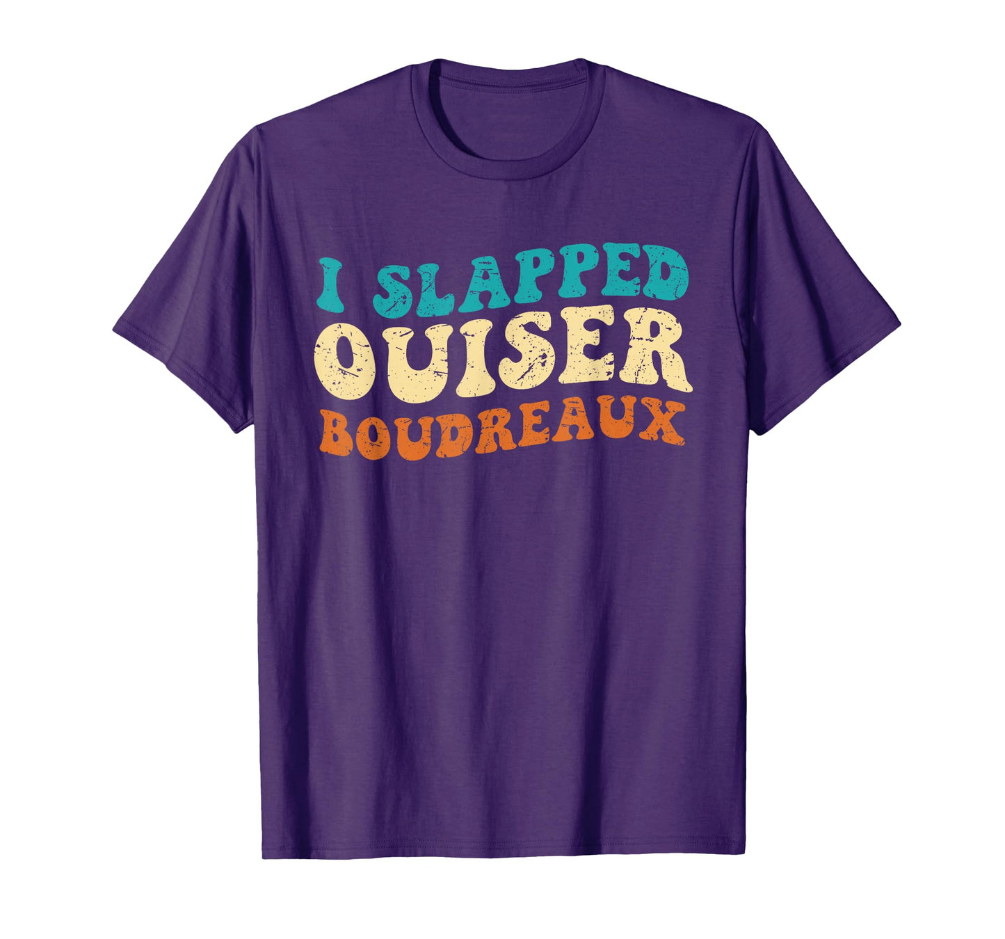 I Slapped Ouiser Boudreaux Funny grovy Quotes T-Shirt