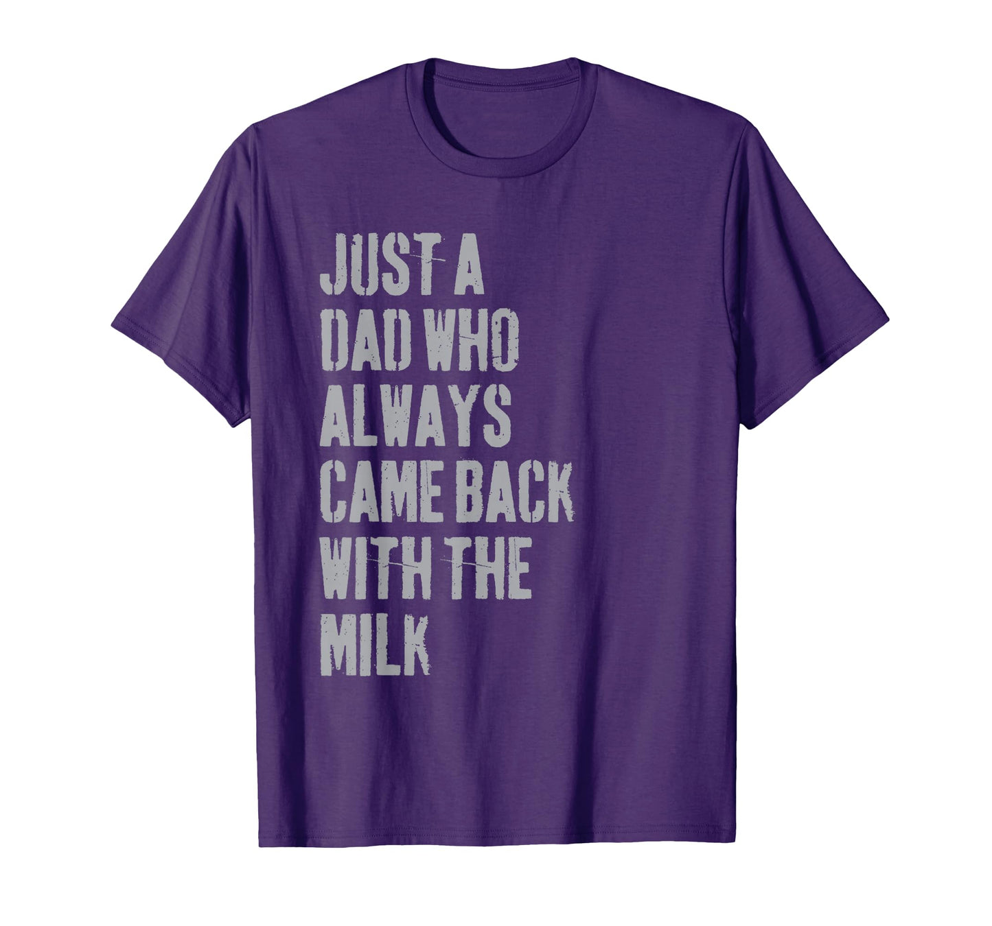 Just A Dad Who Always Came Back With The Milk Father's Day T-Shirt
