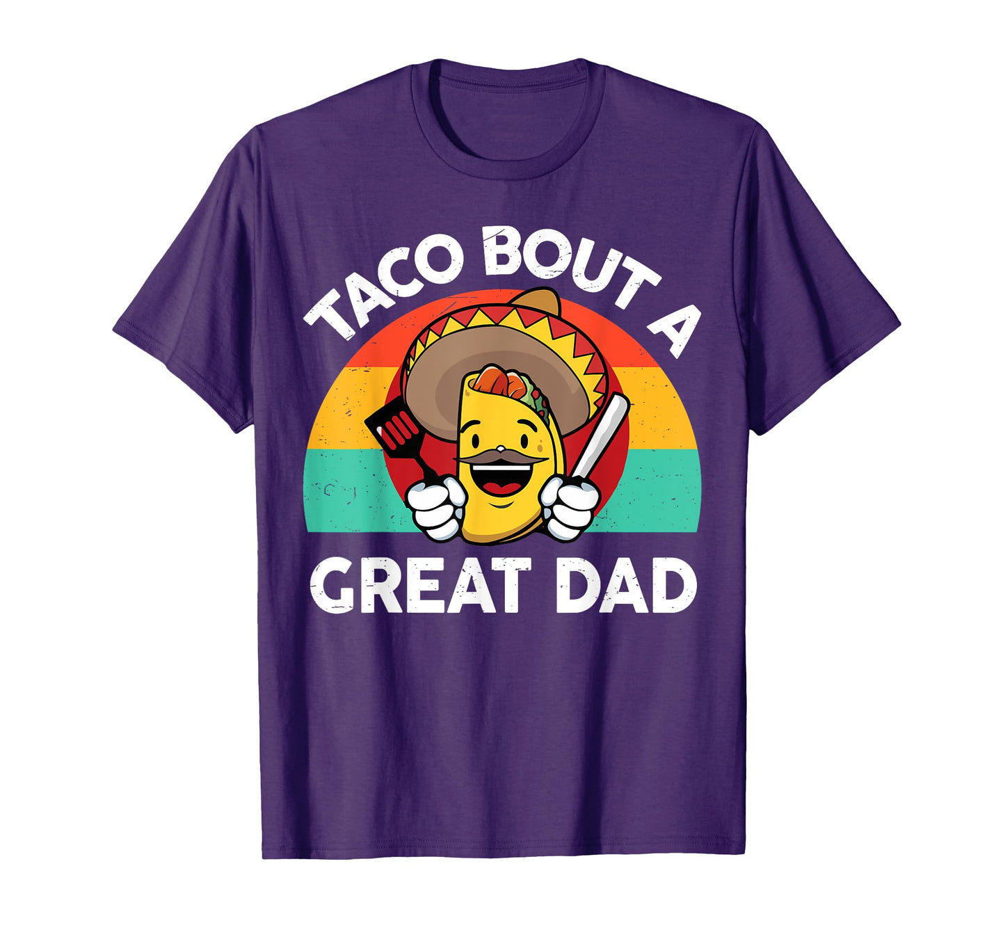 Taco Bout a Great Dad Fathers Day Gift Mexican Food Lover T-Shirt