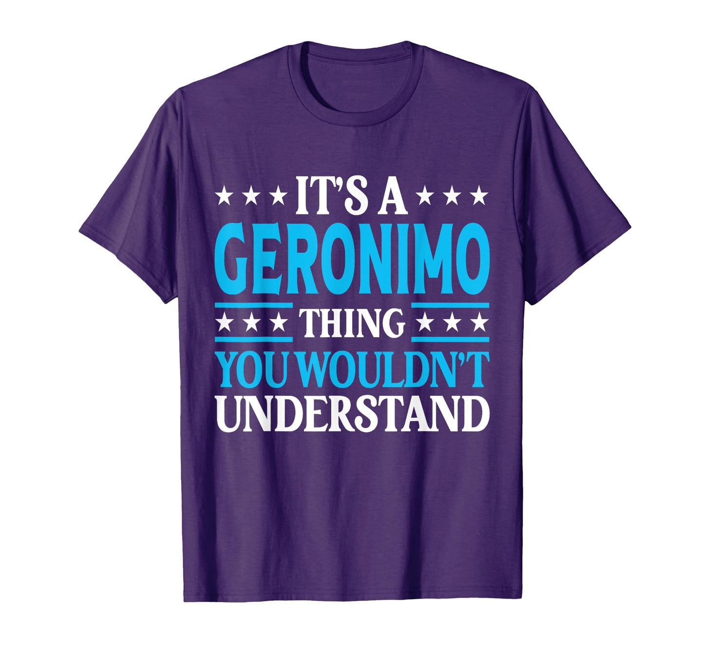 Geronimo Thing Wouldn't Understand Personal Name Geronimo T-Shirt