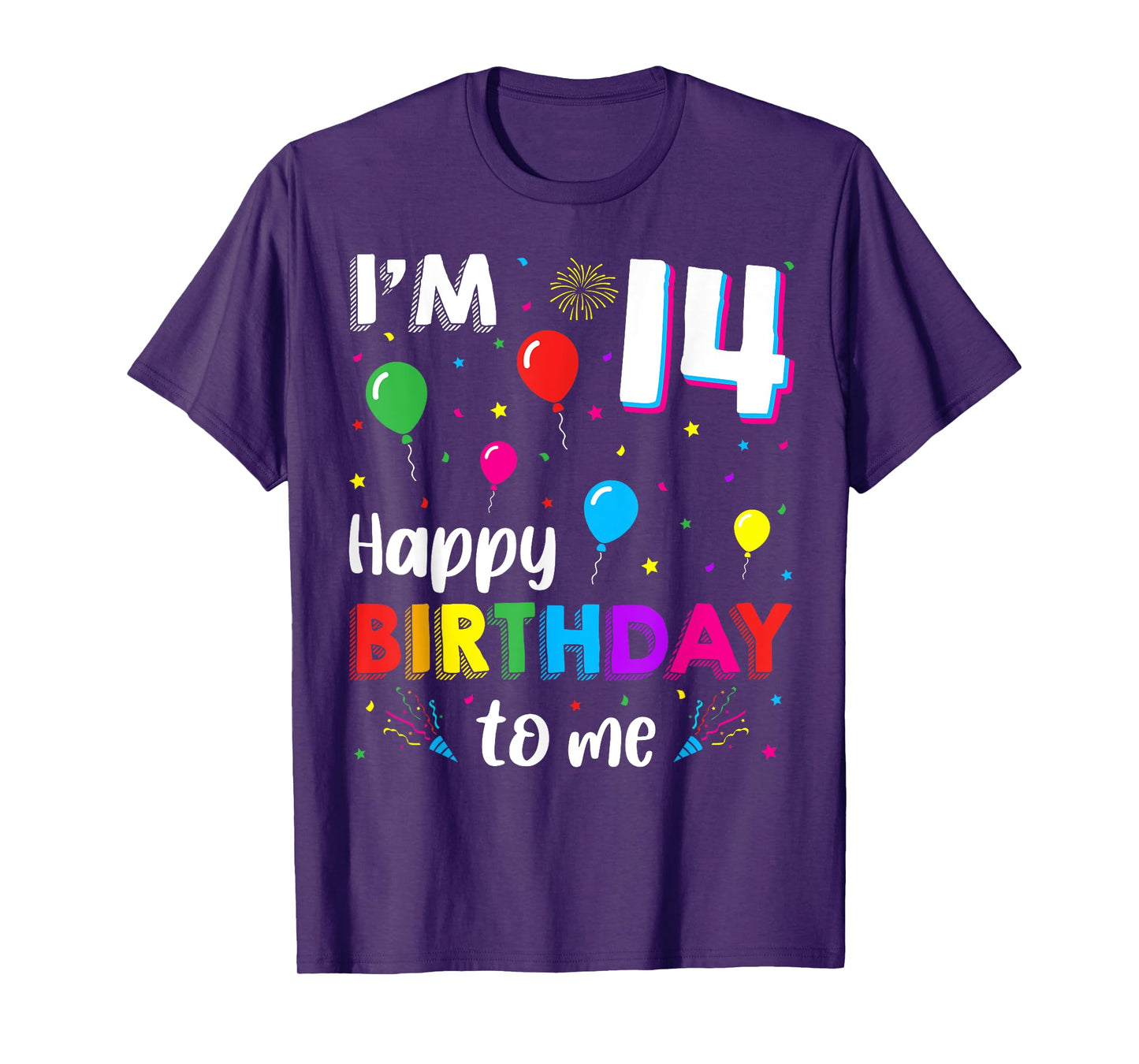14th Birthday I'm 14 Happy Birthday To Me 14 Years Old Bday T-Shirt
