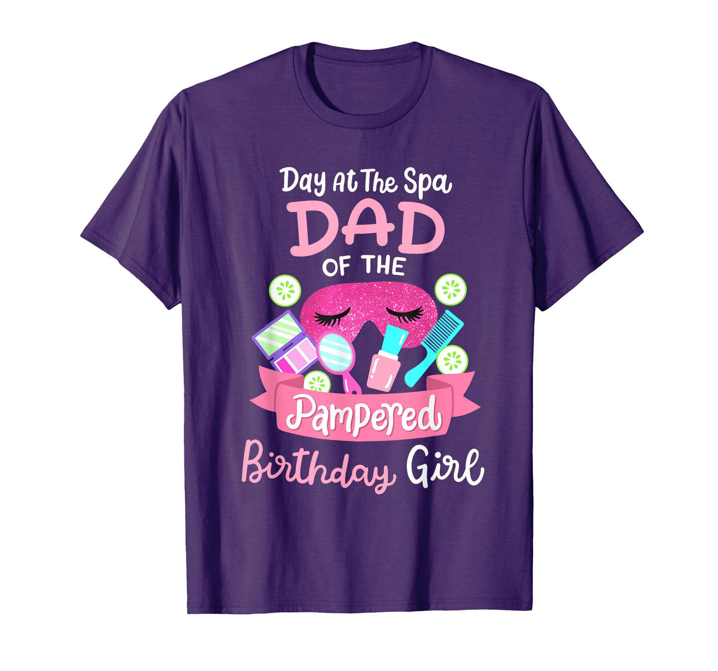 Spa Birthday Party Dad Of The Pampered Bday Girl Family T-Shirt