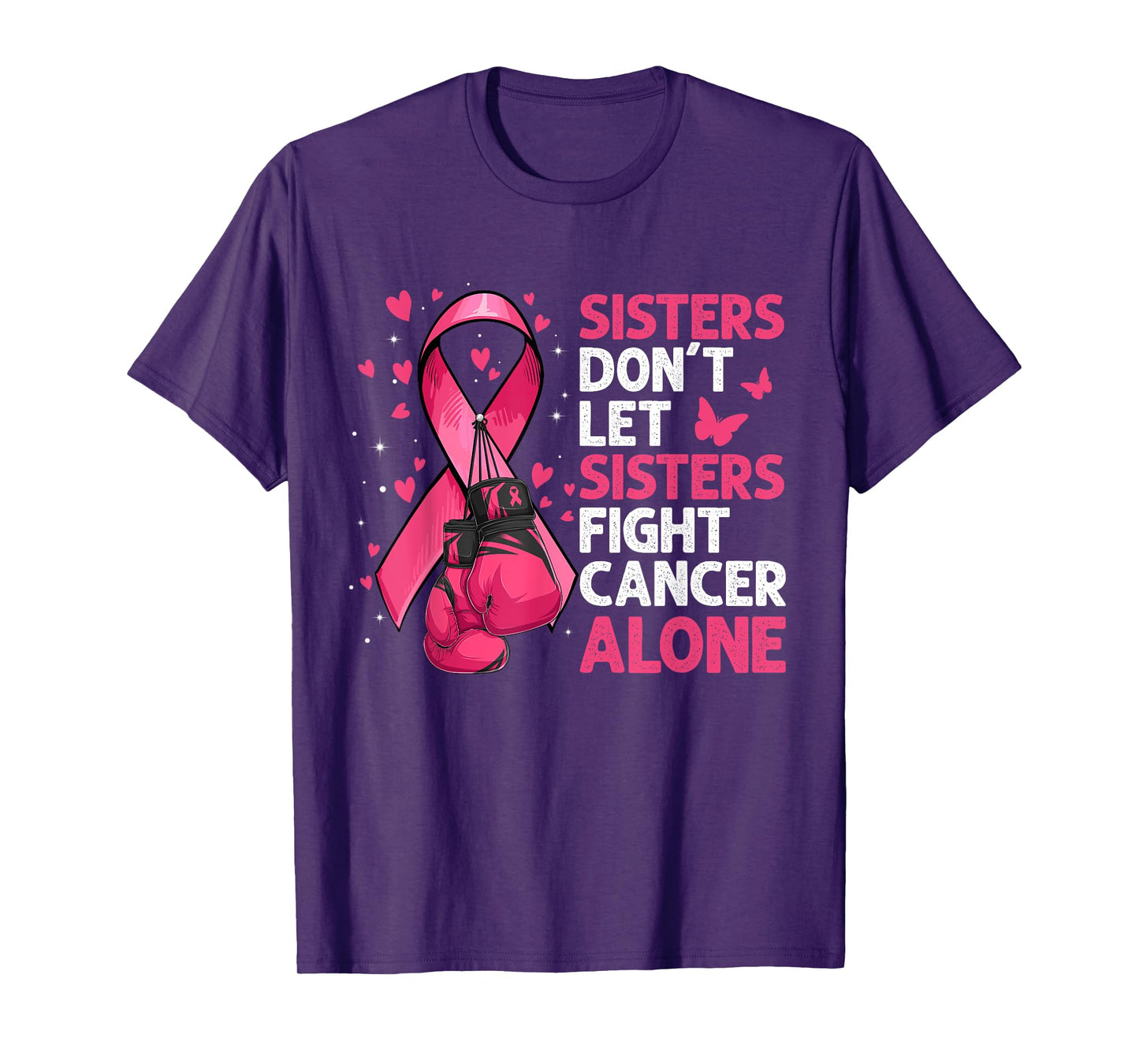 Sisters Don't Let Sisters Fight Breast Cancer Alone Gloves T-Shirt