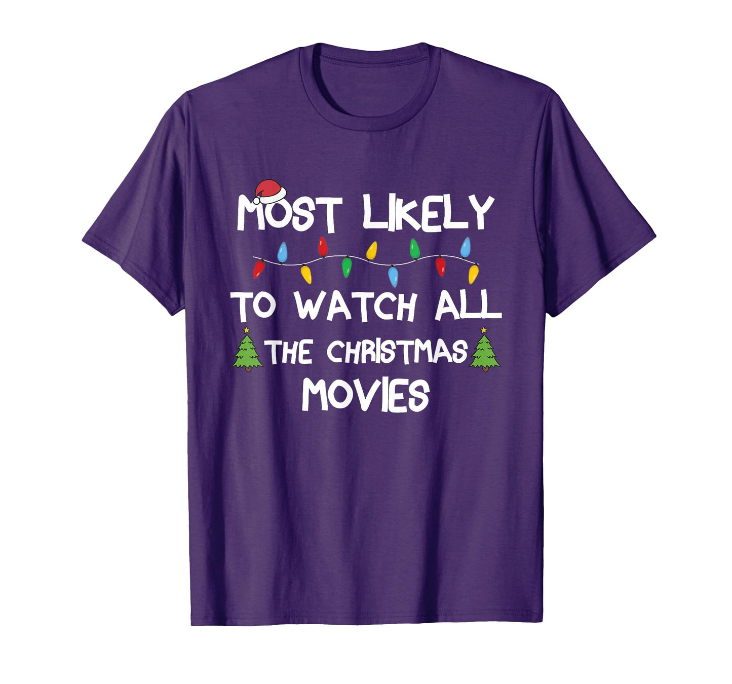 Most Likely To Watch All The Christmas Movies Matching Xmas T-Shirt