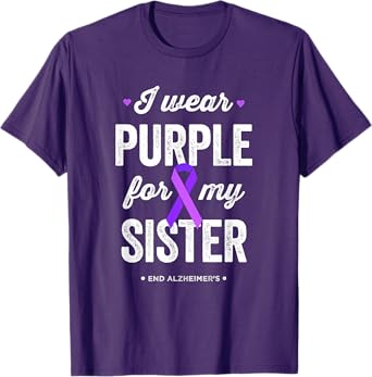 End Alz, I Wear Purple for My Sister, Alzheimers Awareness T-Shirt