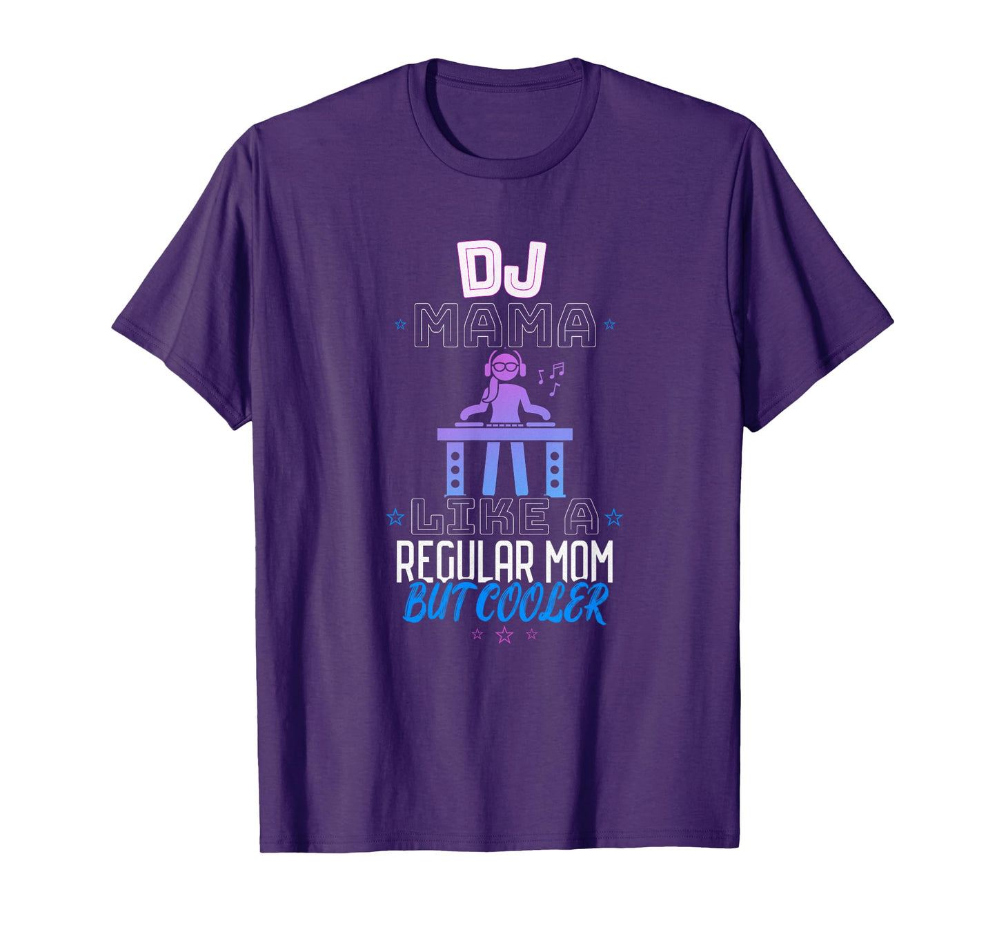 DJ MAMA LIKE A REGULAR MOM BUT COOLER T-Shirt