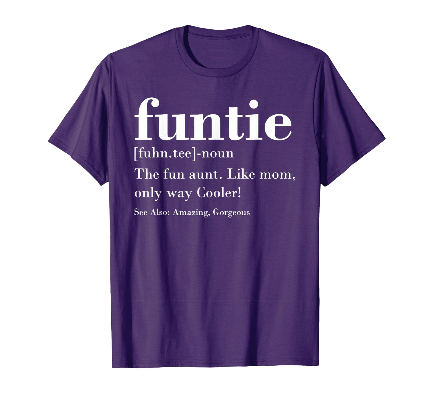 Funtie Fuhn.tee The Fun Aunt Amazing Gorgeous T-Shirt