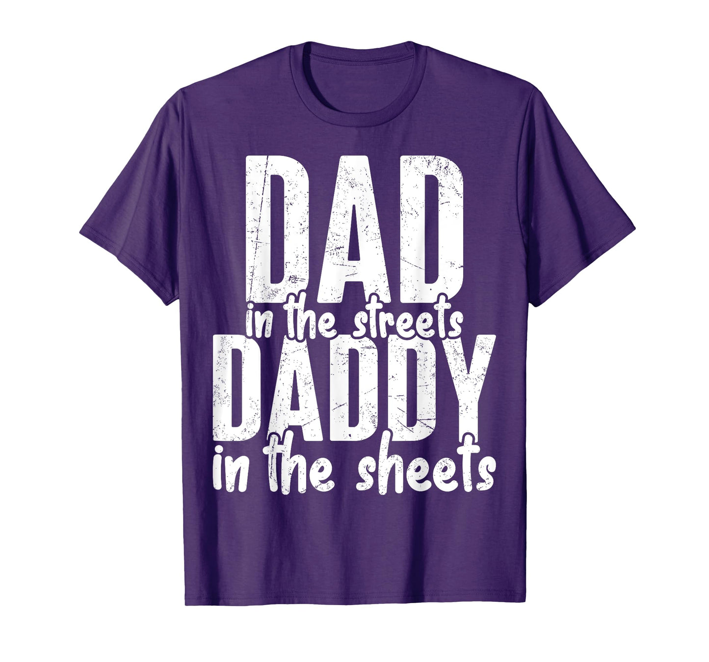 Dad In The Streets Daddy In The Sheets Presents For Dad T-Shirt