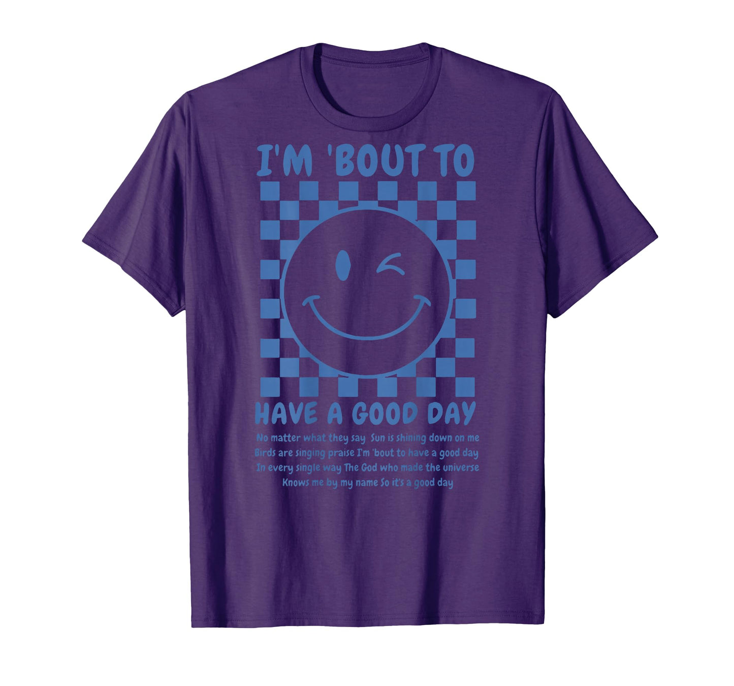 I'm Bout To Have A Good Day (on back) T-Shirt