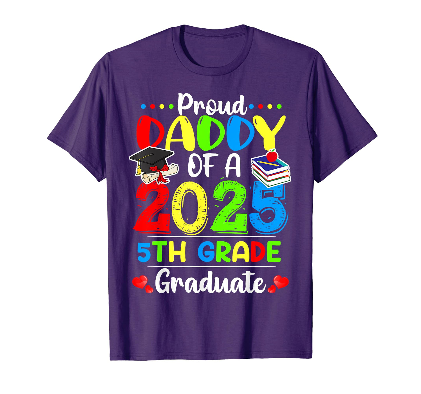 Funny Proud Daddy of a Class of 2025 5th Grade Graduate T-Shirt