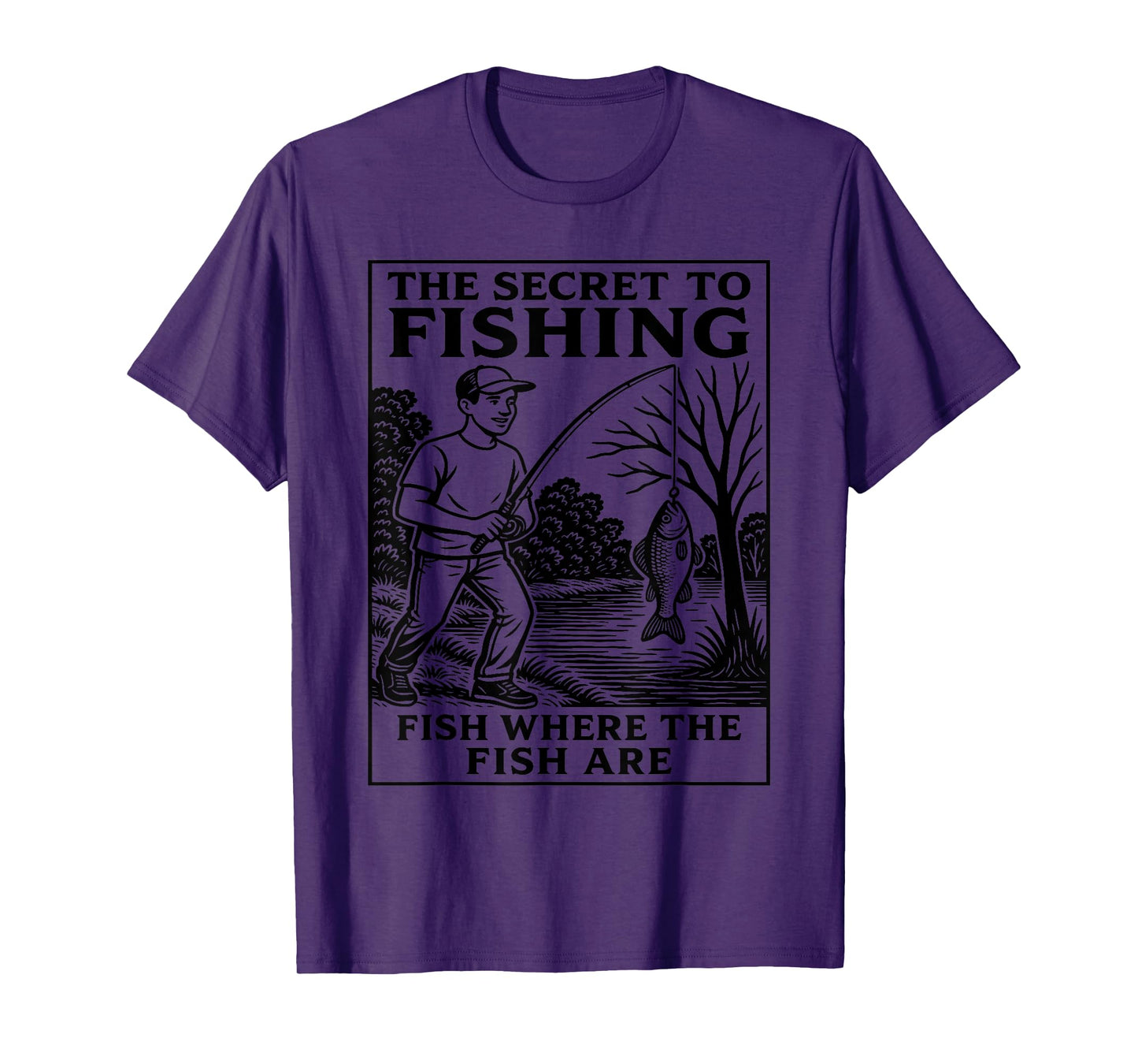 The Secret To Fishing - Fish Where The Fish Are Funny T-Shirt