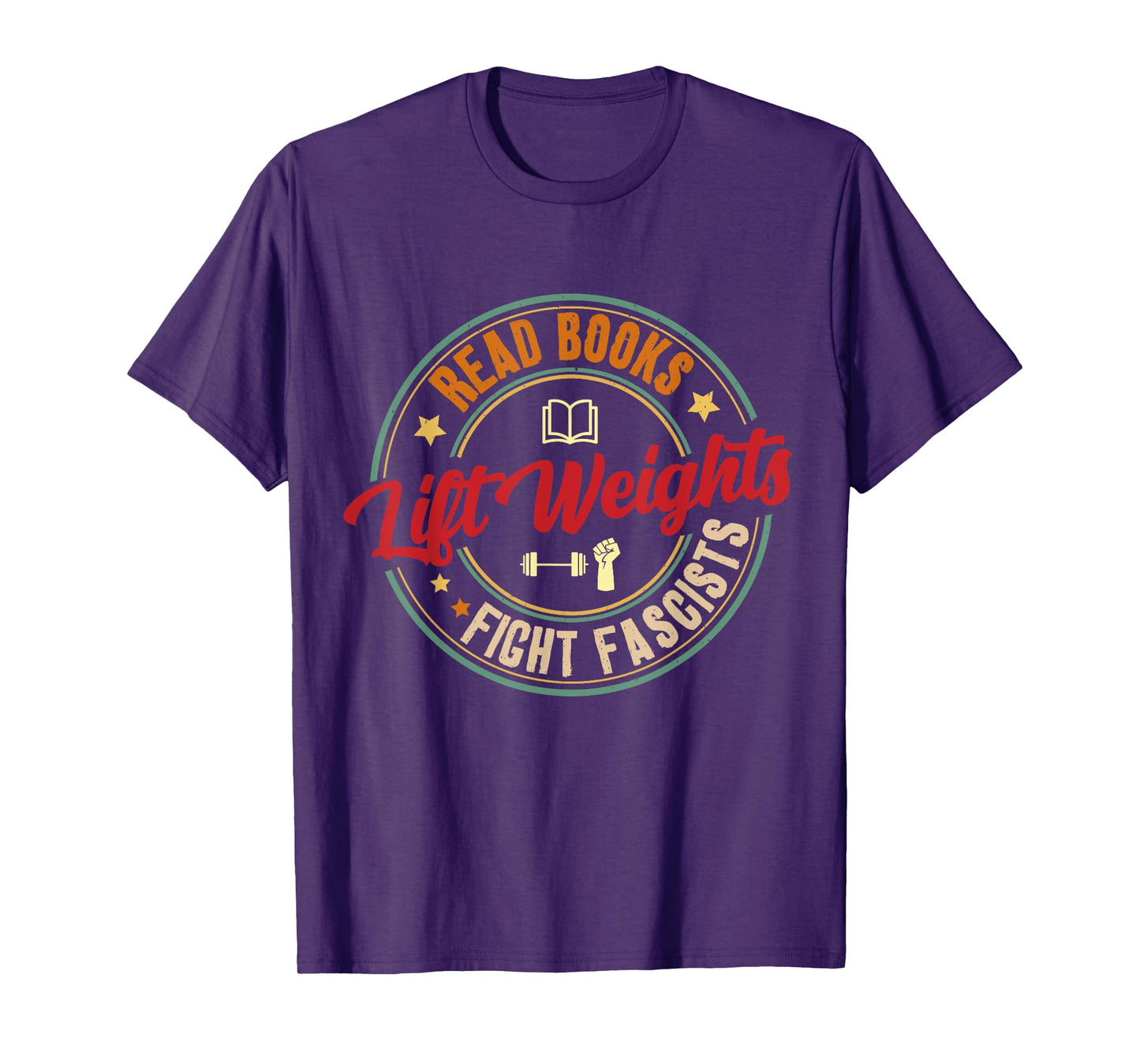 Read Books Lift Weights Fight Fascists Reading Lover Bookish T-Shirt
