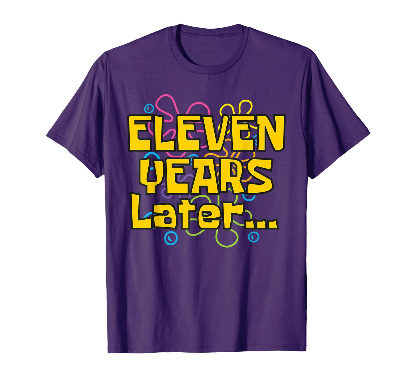 Eleven Years Later 11 Years 11th Birthday Party Funny Meme T-Shirt