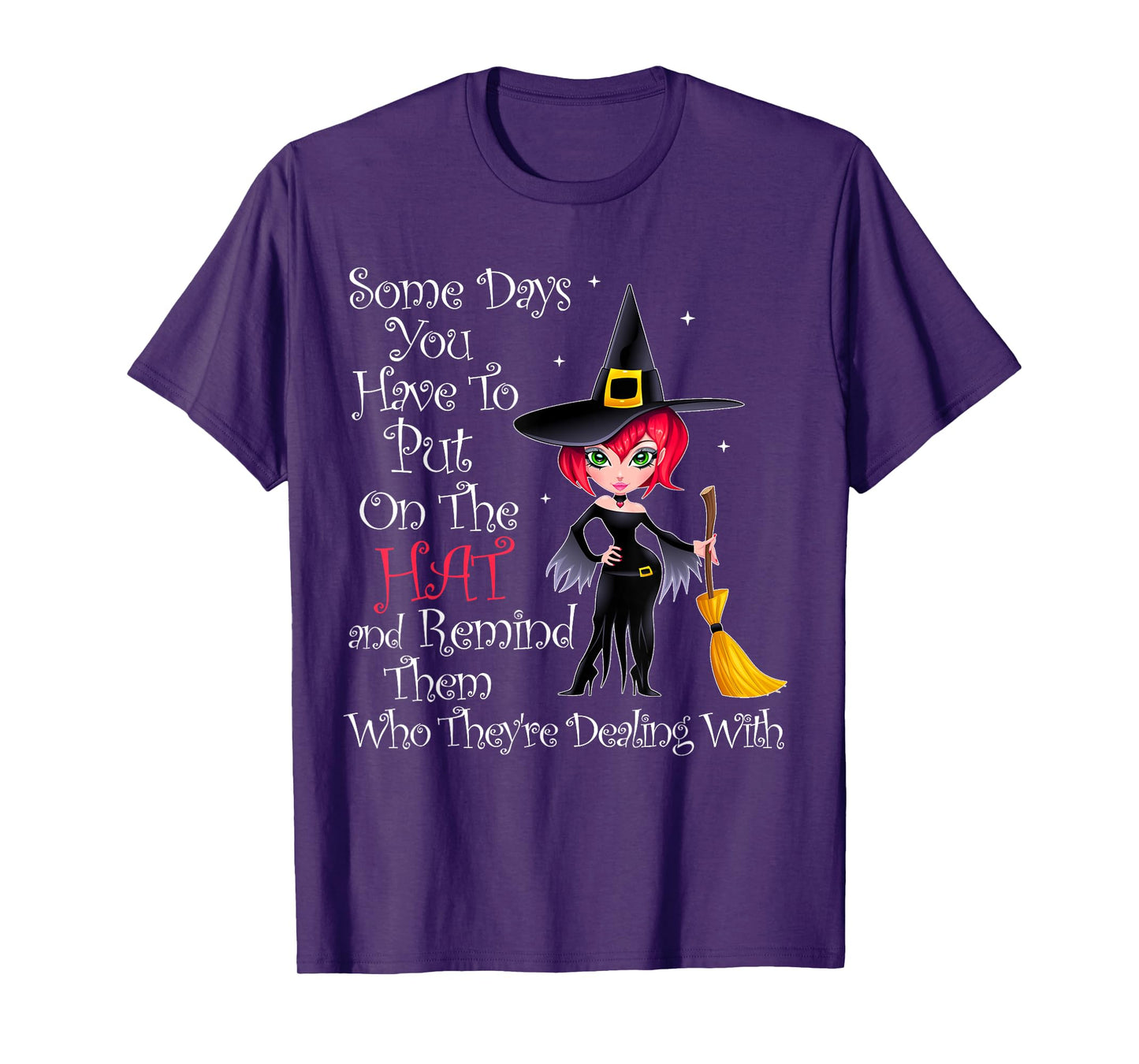 SOME DAYS YOU HAVE TO PUT ON THE HAT Halloween Witch Broom T-Shirt