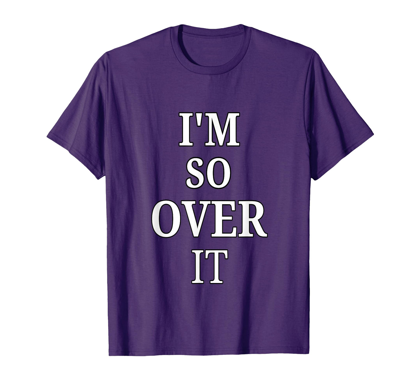 I'm So Over It, Sarcastic, Funny, Joke, Men, Women T-Shirt