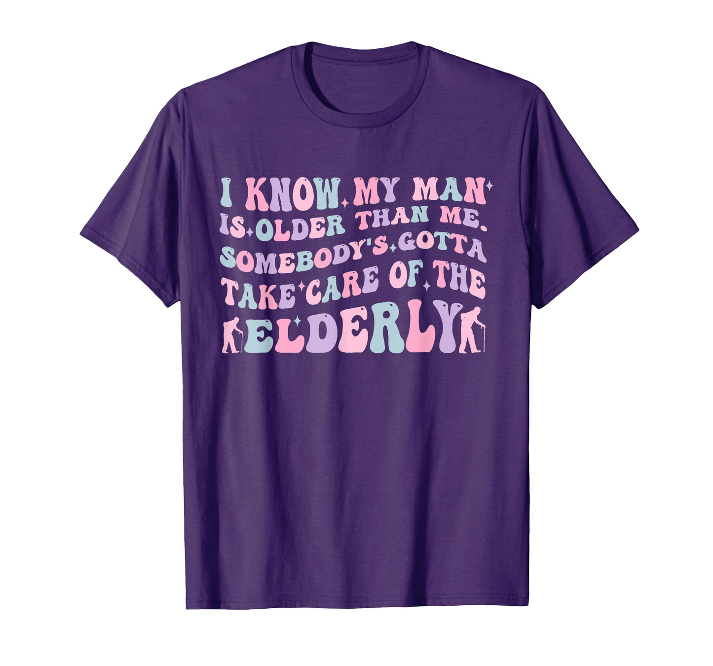 Funny Take Care of The Elderly Older Man Humor Quote T-Shirt