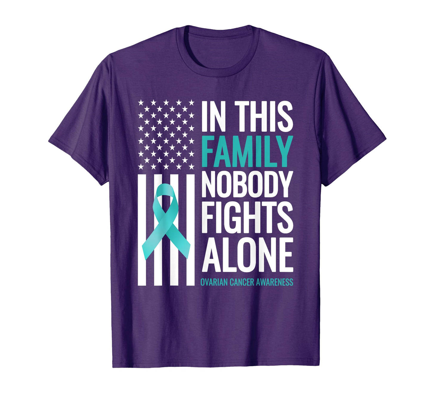 In This Family Nobody fights Alone Ovarian Cancer Awareness T-Shirt
