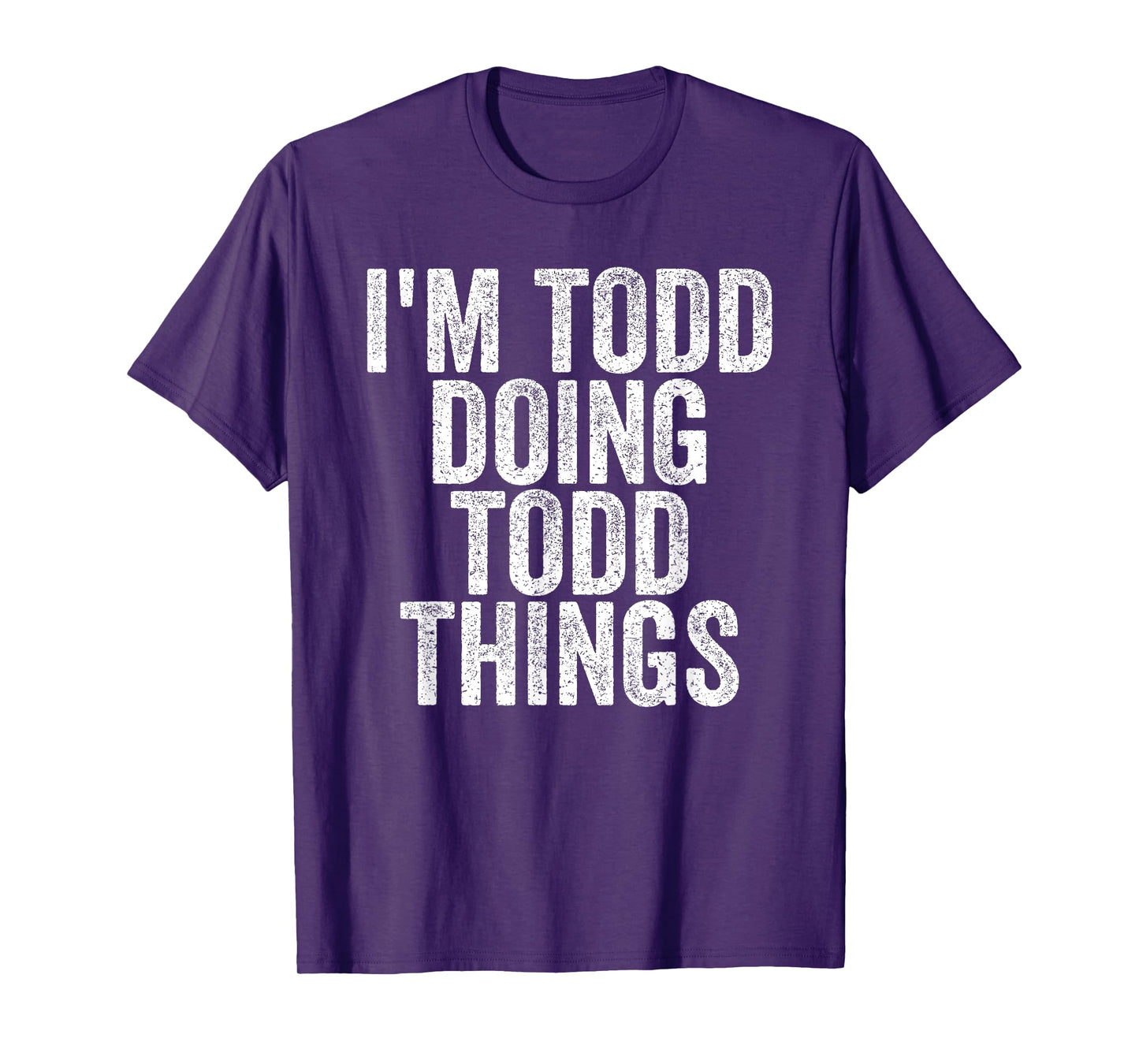 I'm Todd Doing Todd Things Funny Saying Christmas Gifts Idea T-Shirt