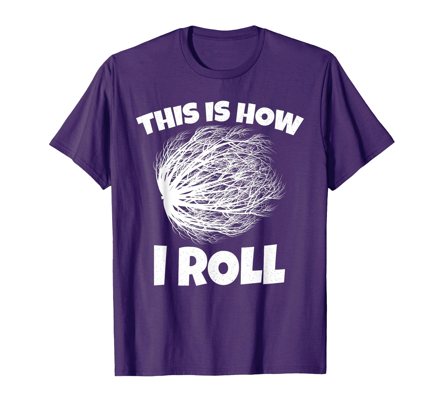 Tumbleweed Shirt This is How i Roll T-Shirt