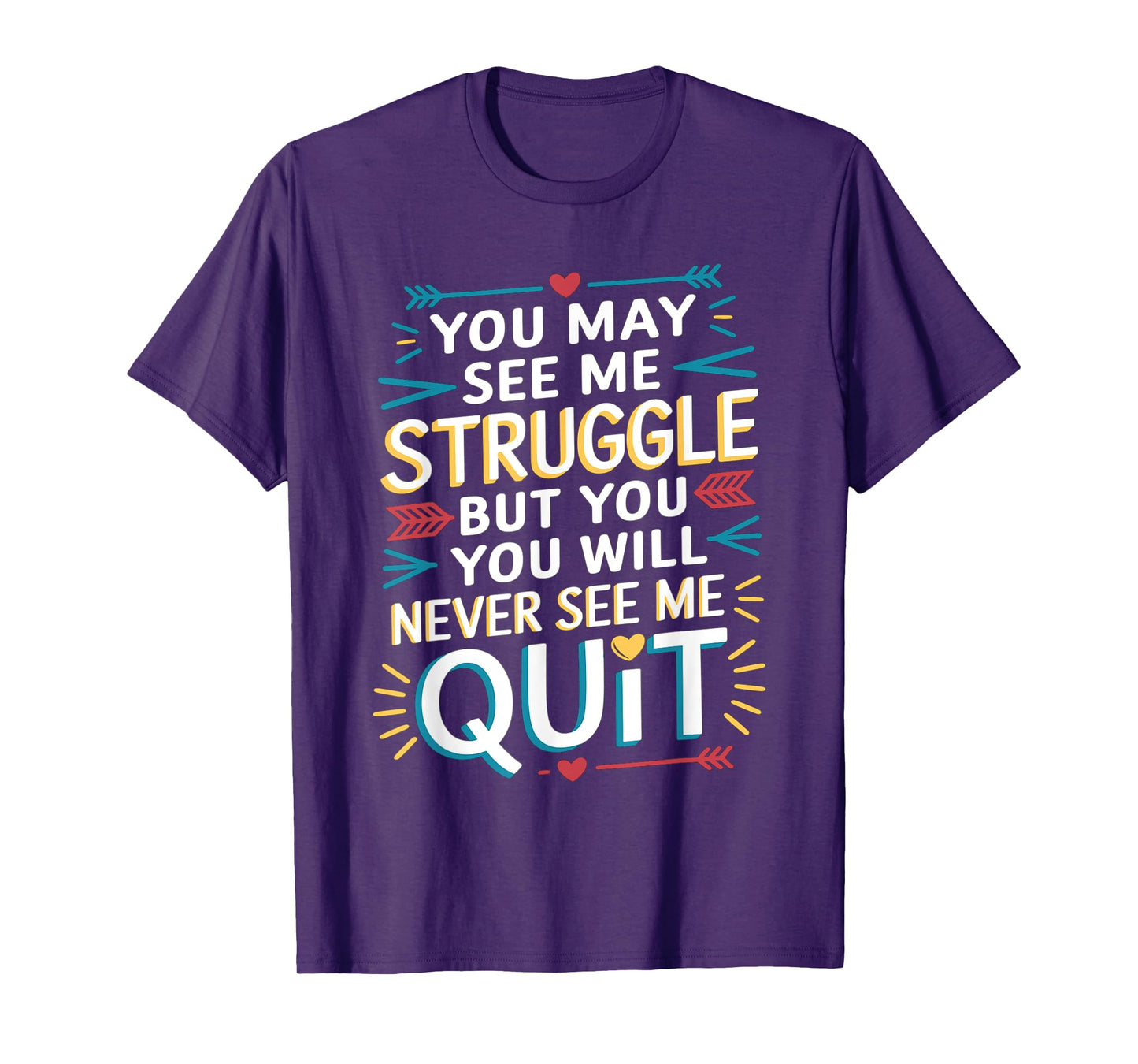 Motivational You May See Me Struggle, Inspiration Saying Men T-Shirt