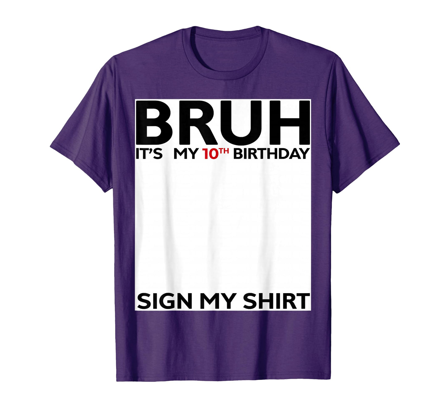 Bruh It's My 10th Birthday Sign My Shirt 10 Years Old Bday T-Shirt