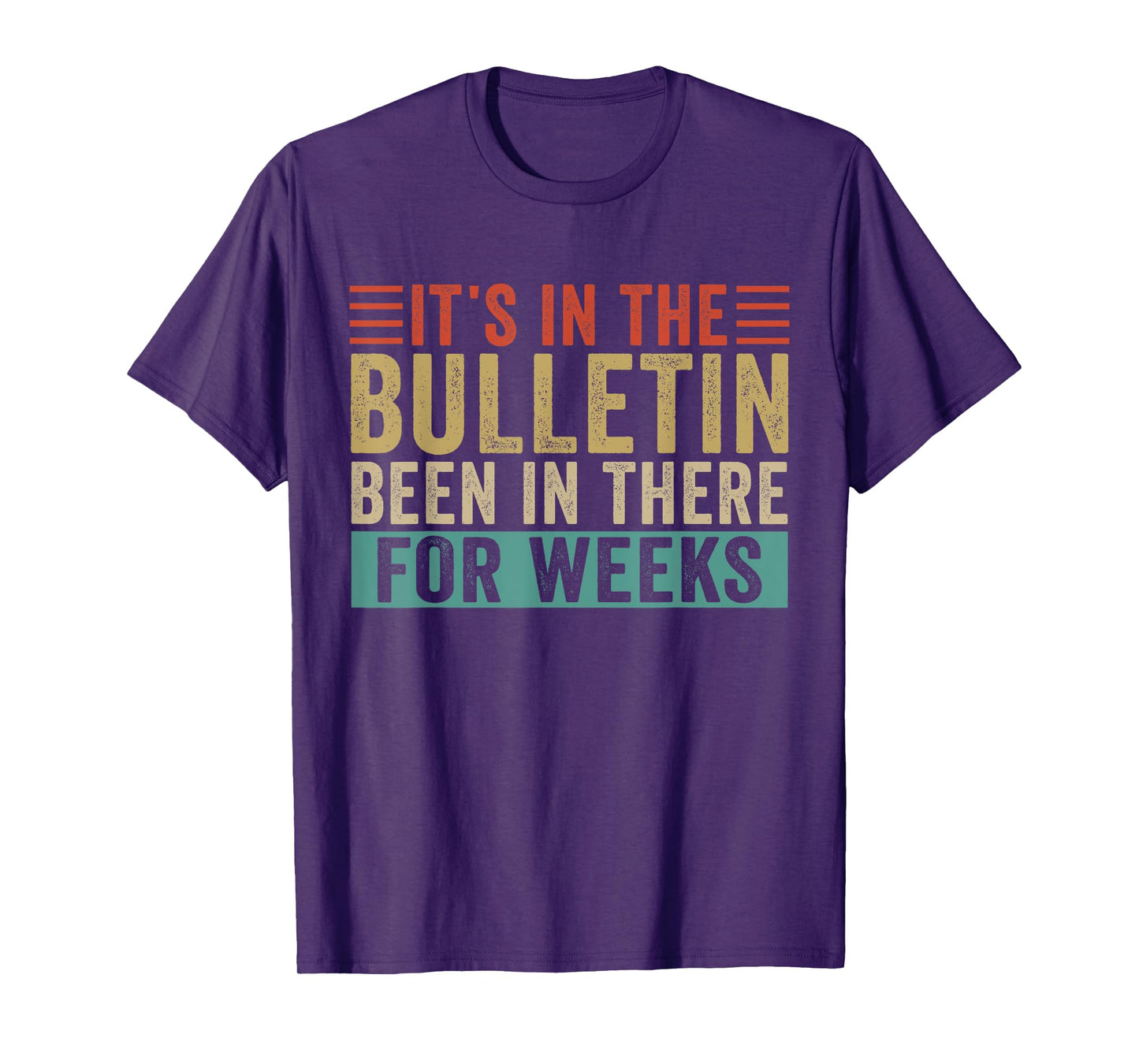 It's In The Bulletin Been In There For Weeks T-Shirt