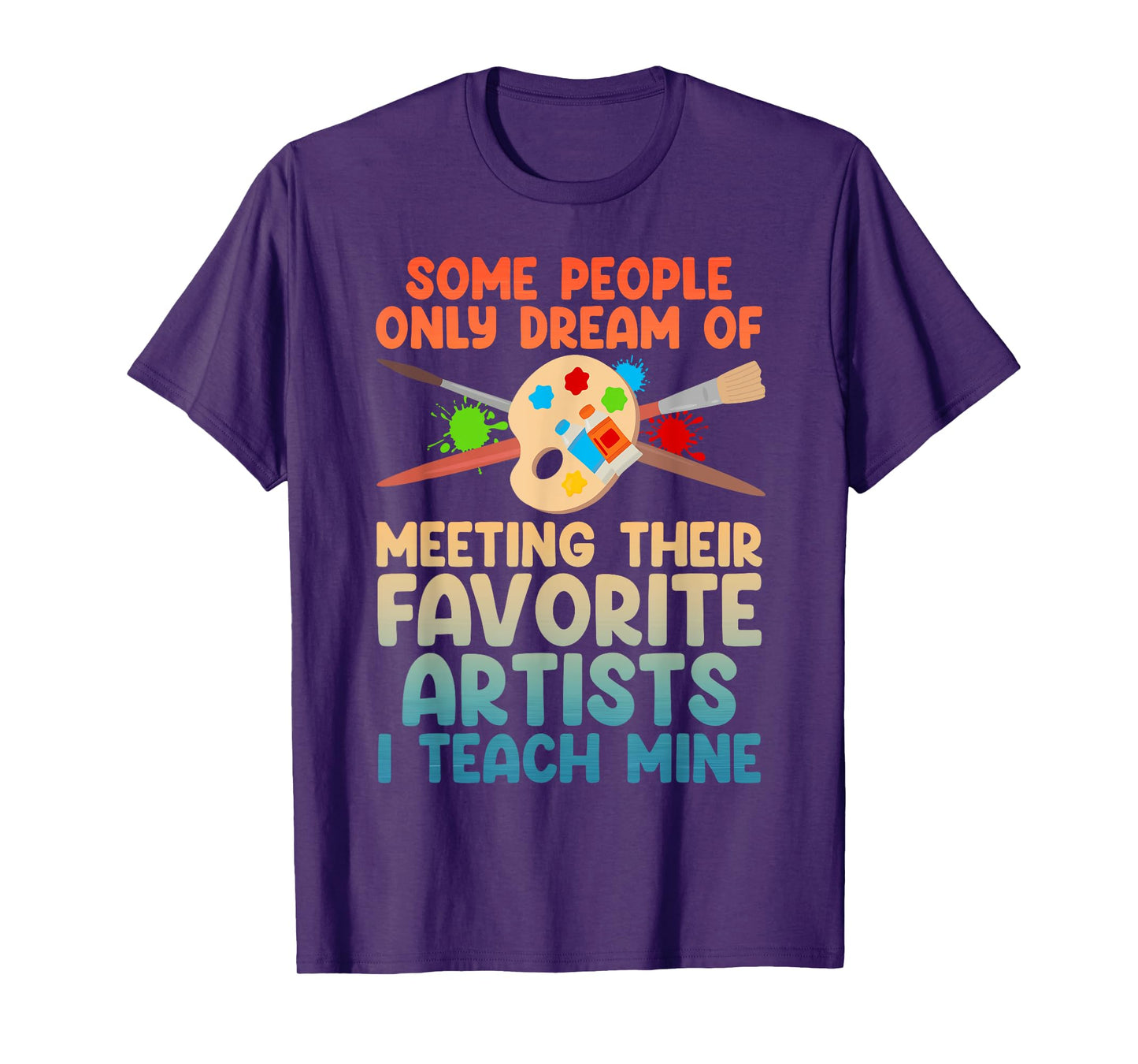 Art Teacher Design For Men Women Art Teacher Appreciation T-Shirt