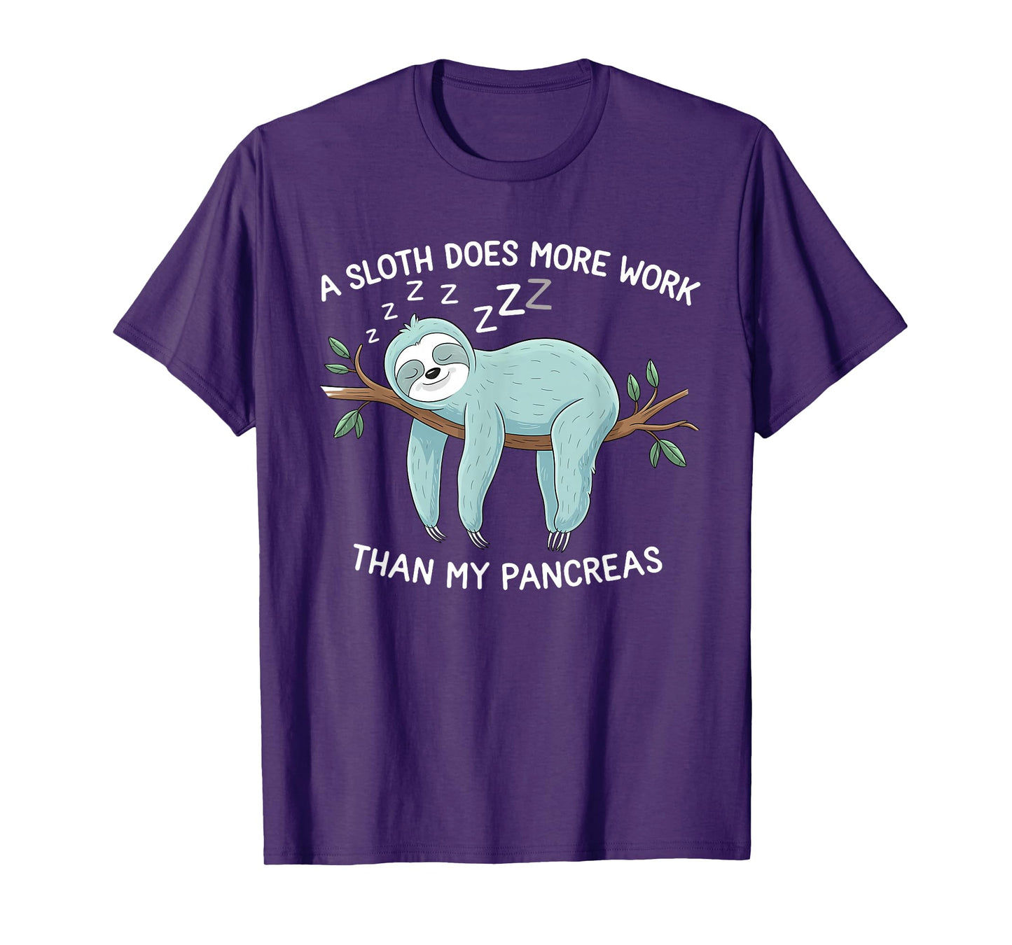 A Sloth Does More Work Than My Pancreas - Diabetes Awareness T-Shirt
