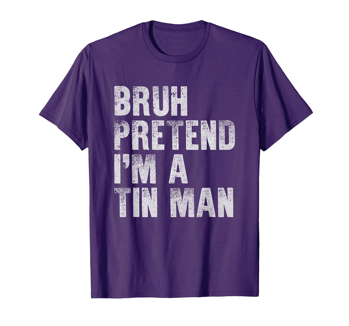Bruh Pretend I'm A Tin Man Funny Lazy Halloween Costume T-Shirt