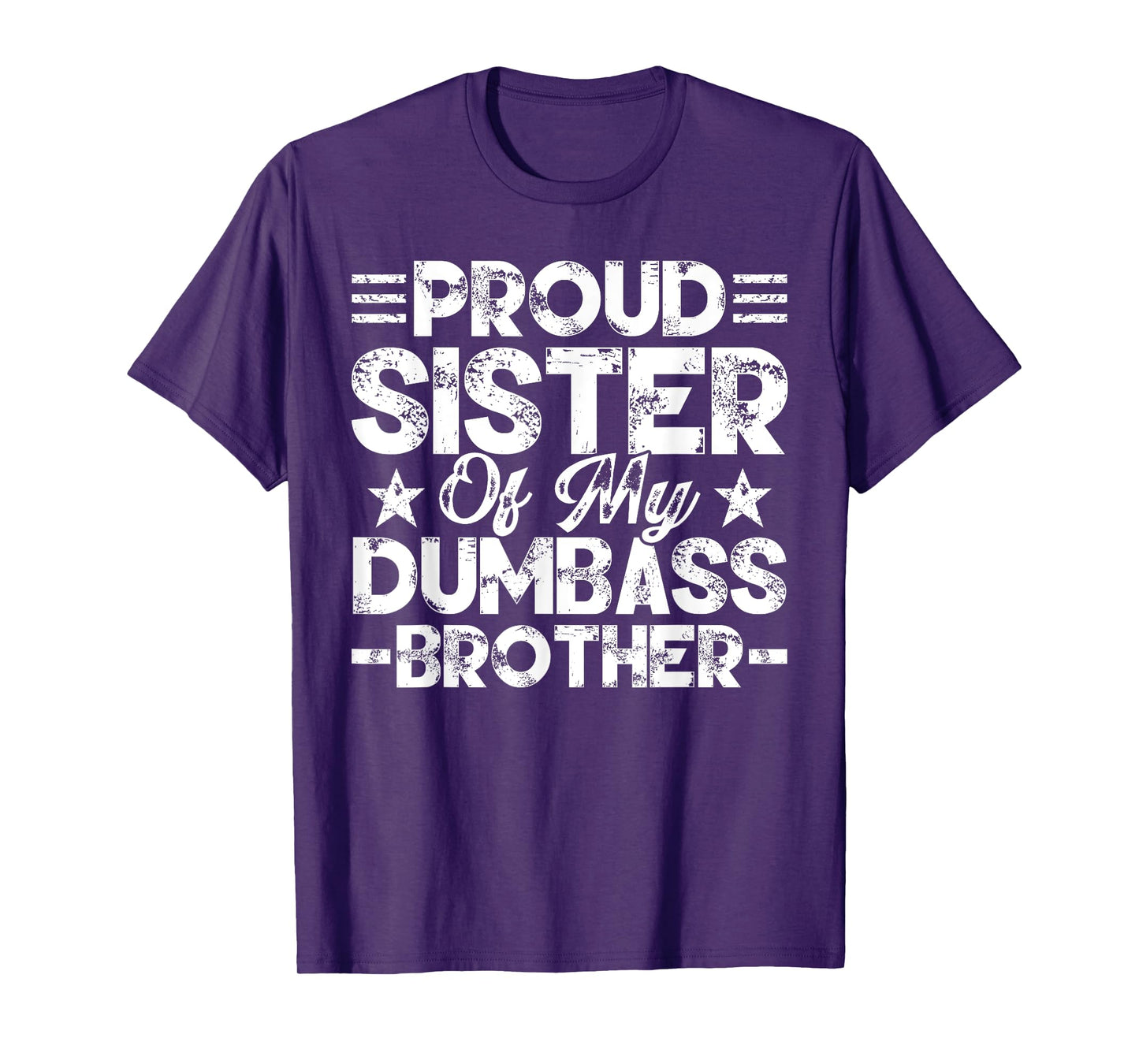 Proud Sister Of My Dumbass Brother Funny Sister Lover Badass T-Shirt