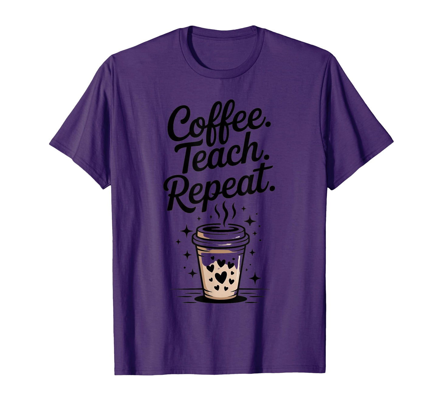Coffee Teach Repeat Cute Teacher Coffee Lover T-Shirt
