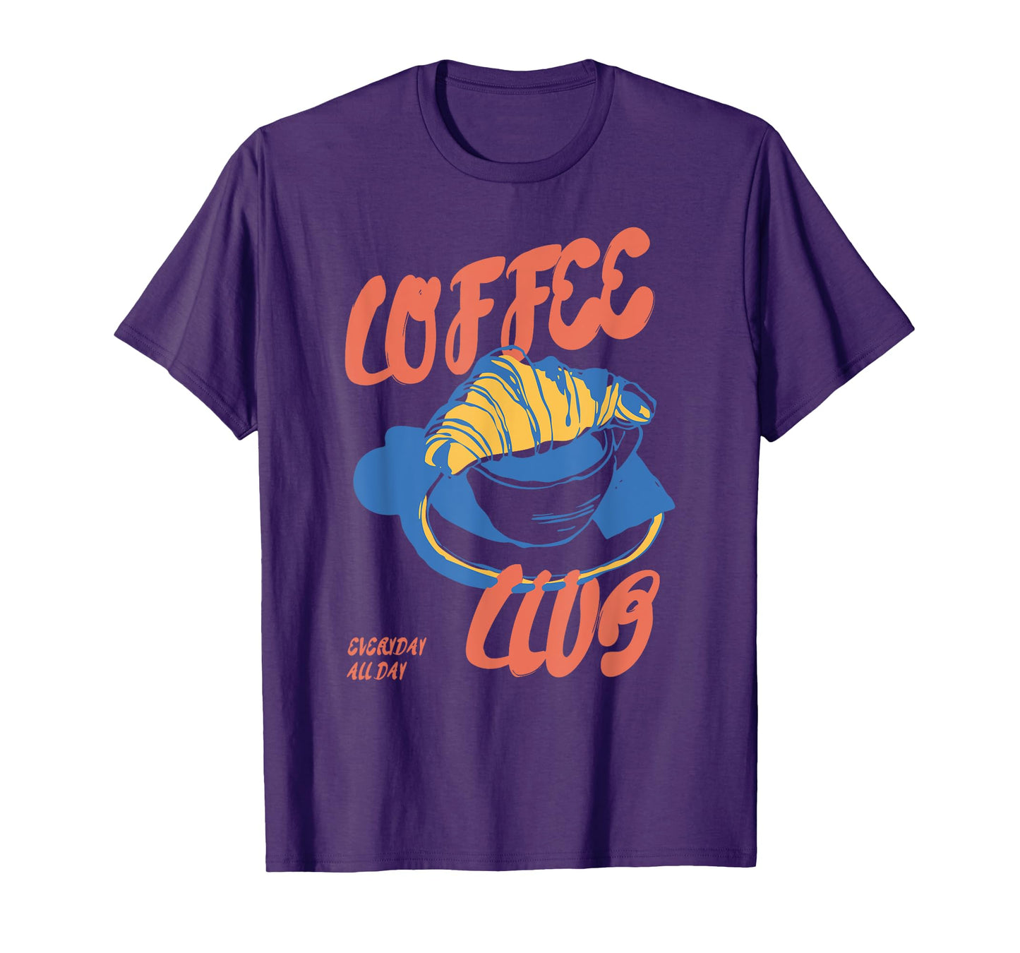 Vintage Funny Coffee Club Croissant Everyday Pastry Bakery T-Shirt