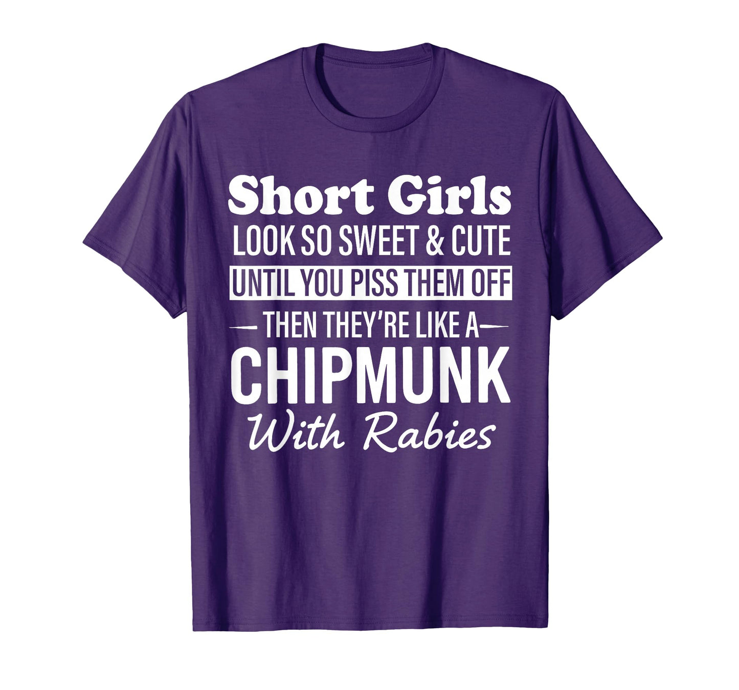 Short Girls Look So Sweet & Cute Until You Piss Them Off T-Shirt
