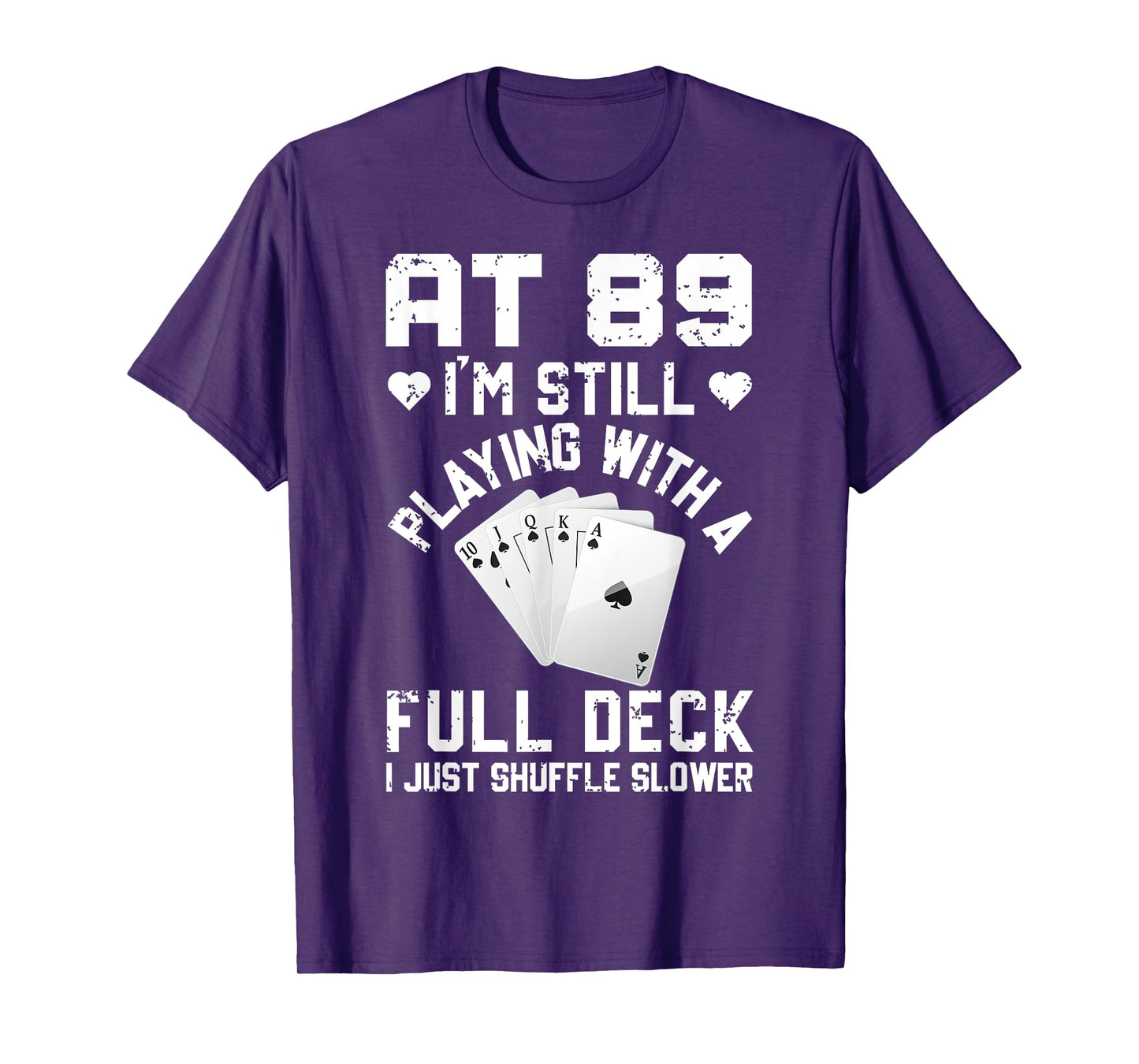 Funny 89th Birthday Playing Cards Full Deck Shuffle Slower T-Shirt