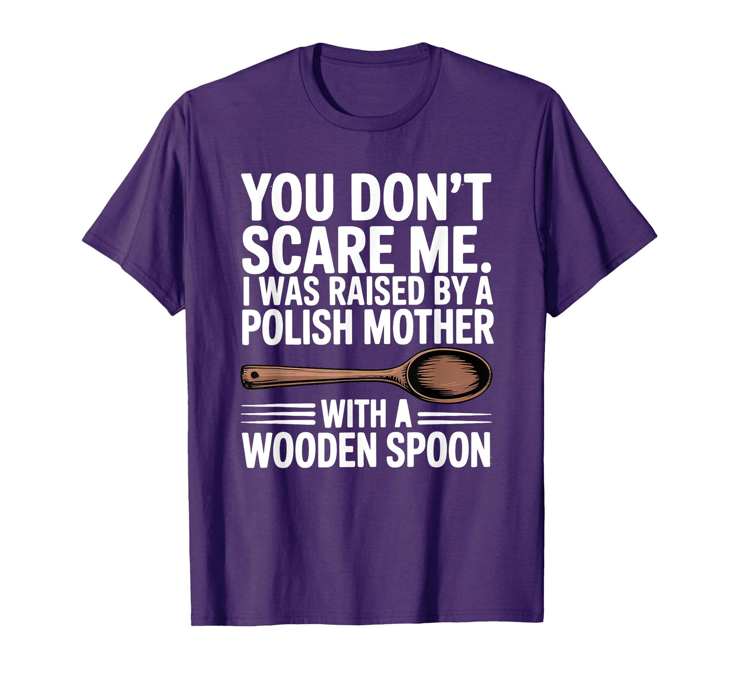 Dont Scare Me Raised By Polish Mother T-Shirt