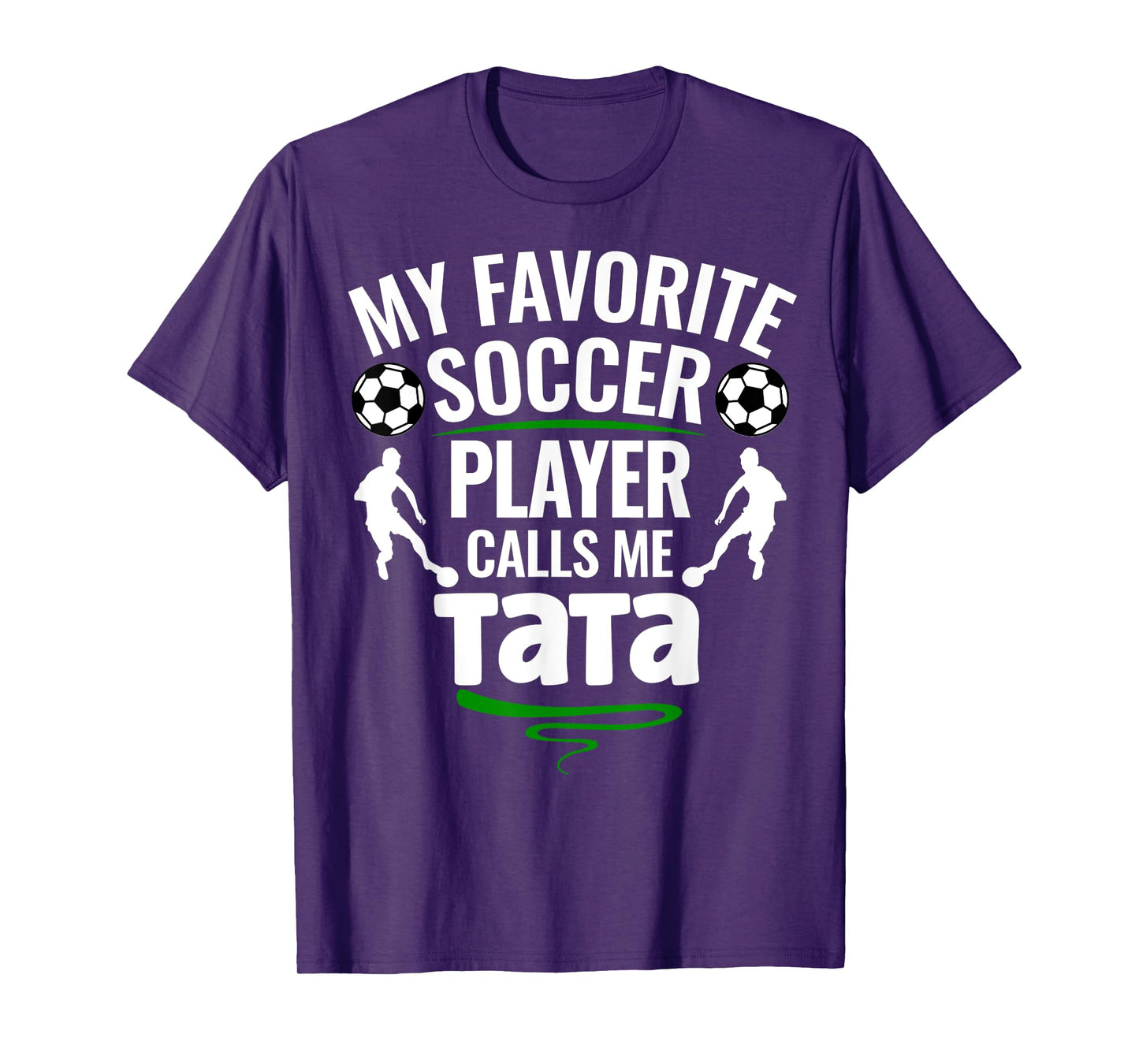 My Favorite Soccer Player Calls Me Tata T-Shirt