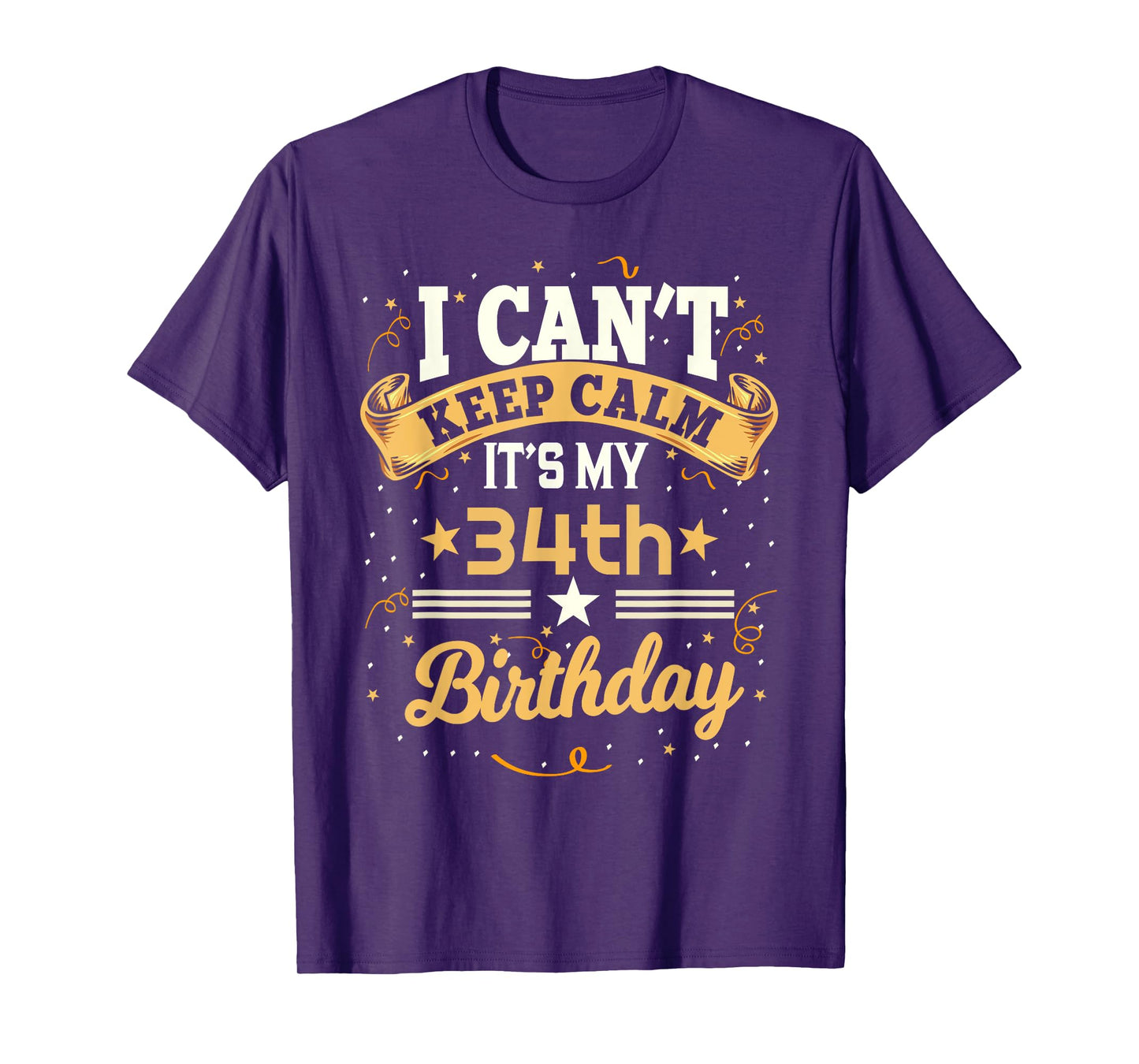 34 Year Old shirt I Can't Keep Calm It's My 34th Birthday T-Shirt