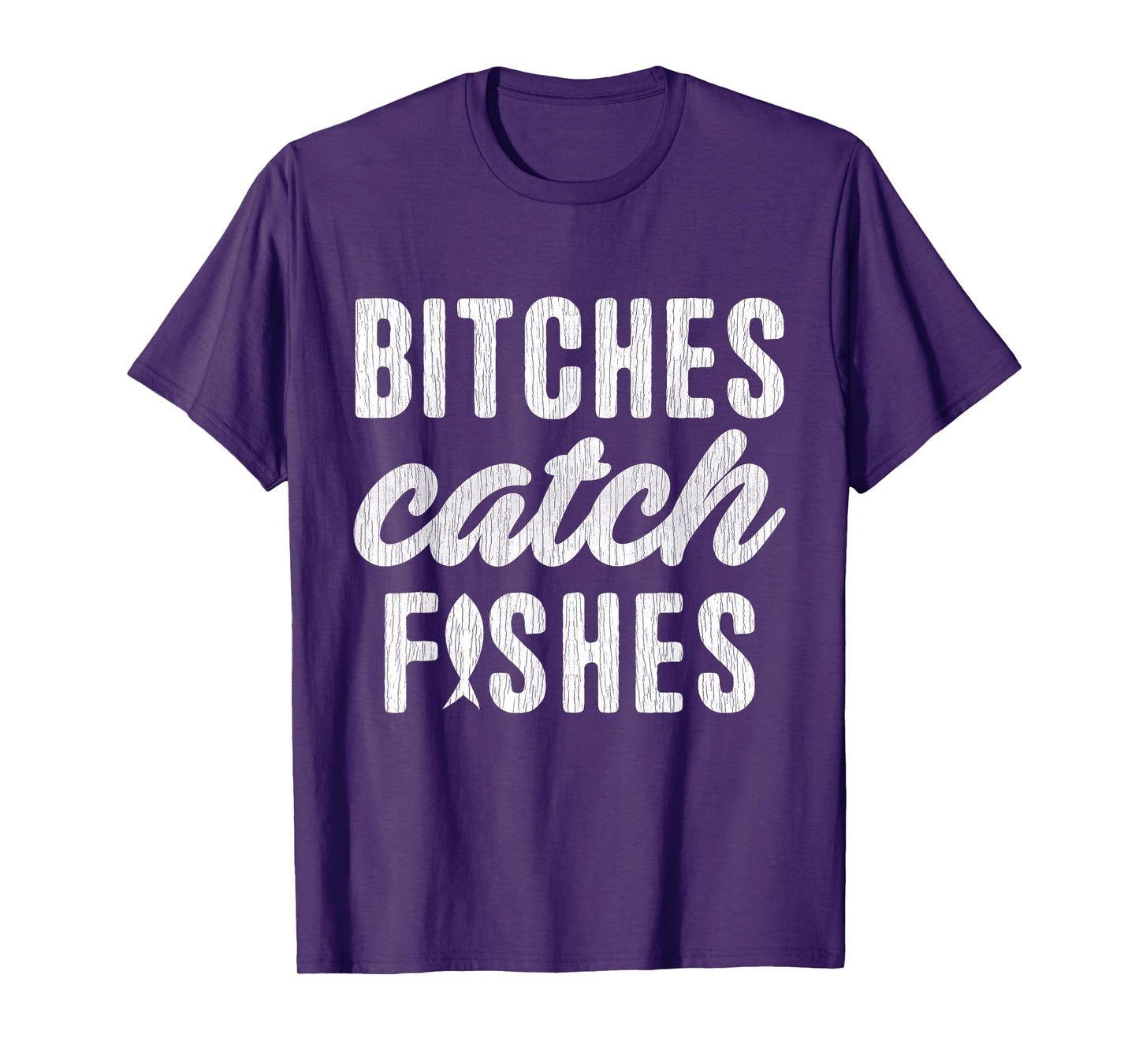 Bitches Catch Fishes Funny Girlfish Girlfriend Fishing Lover T-Shirt