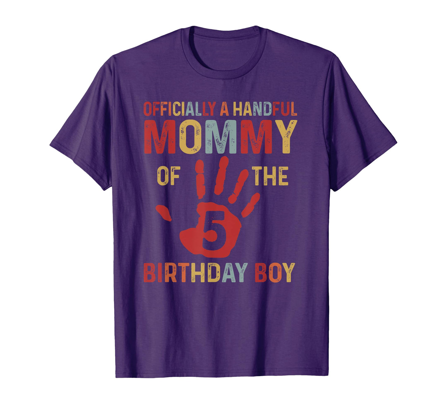Officially A Handful Mommy Of The Birthday Boy 5 Year Old T-Shirt