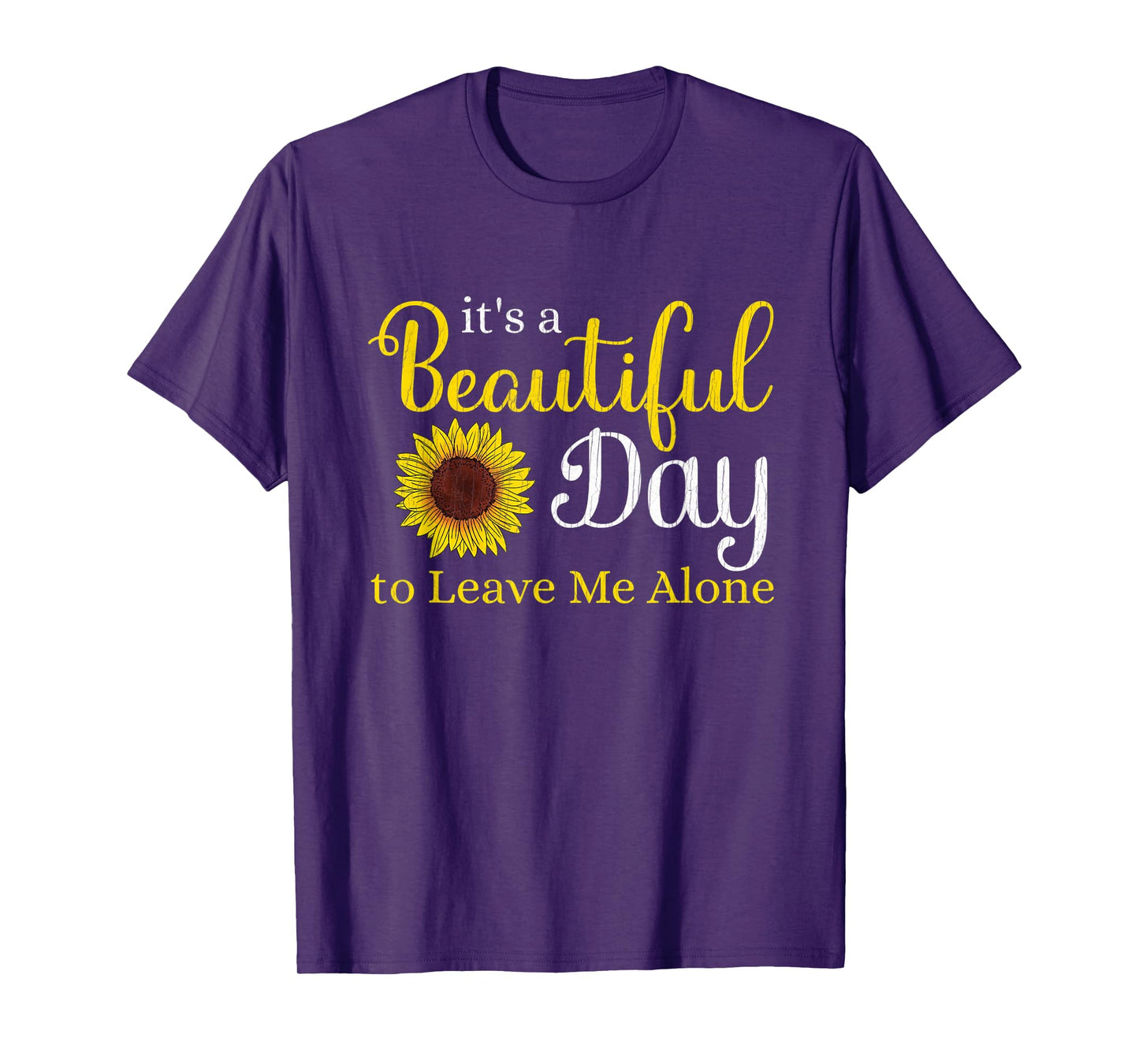 Sunflower Graphic It's A Beautiful Day To Leave Me Alone T-Shirt