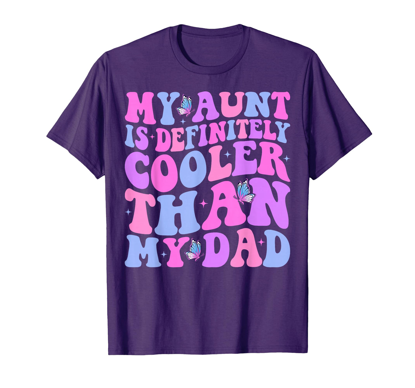 My Aunt is Definitely Cooler Than My Dad Auntie Niece Nephew T-Shirt