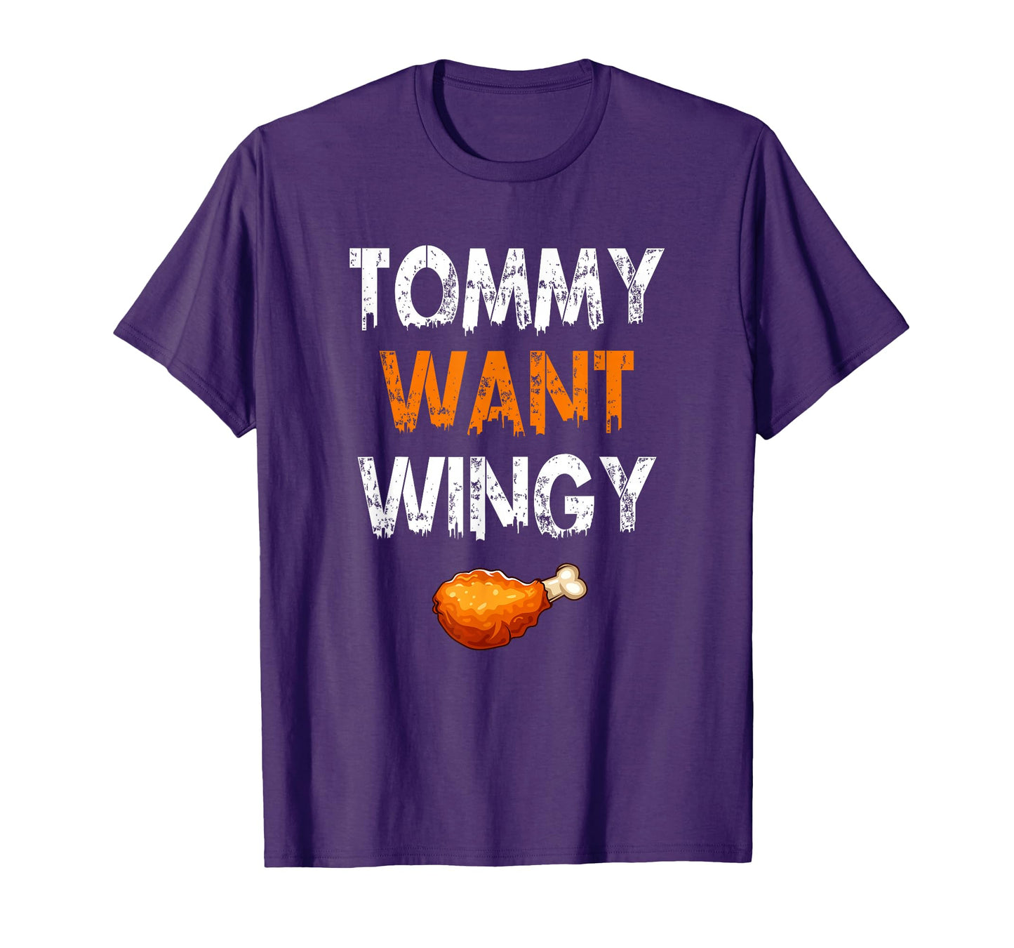 TOMMY WANT WINGY - Funny Chicken Wing T-Shirt