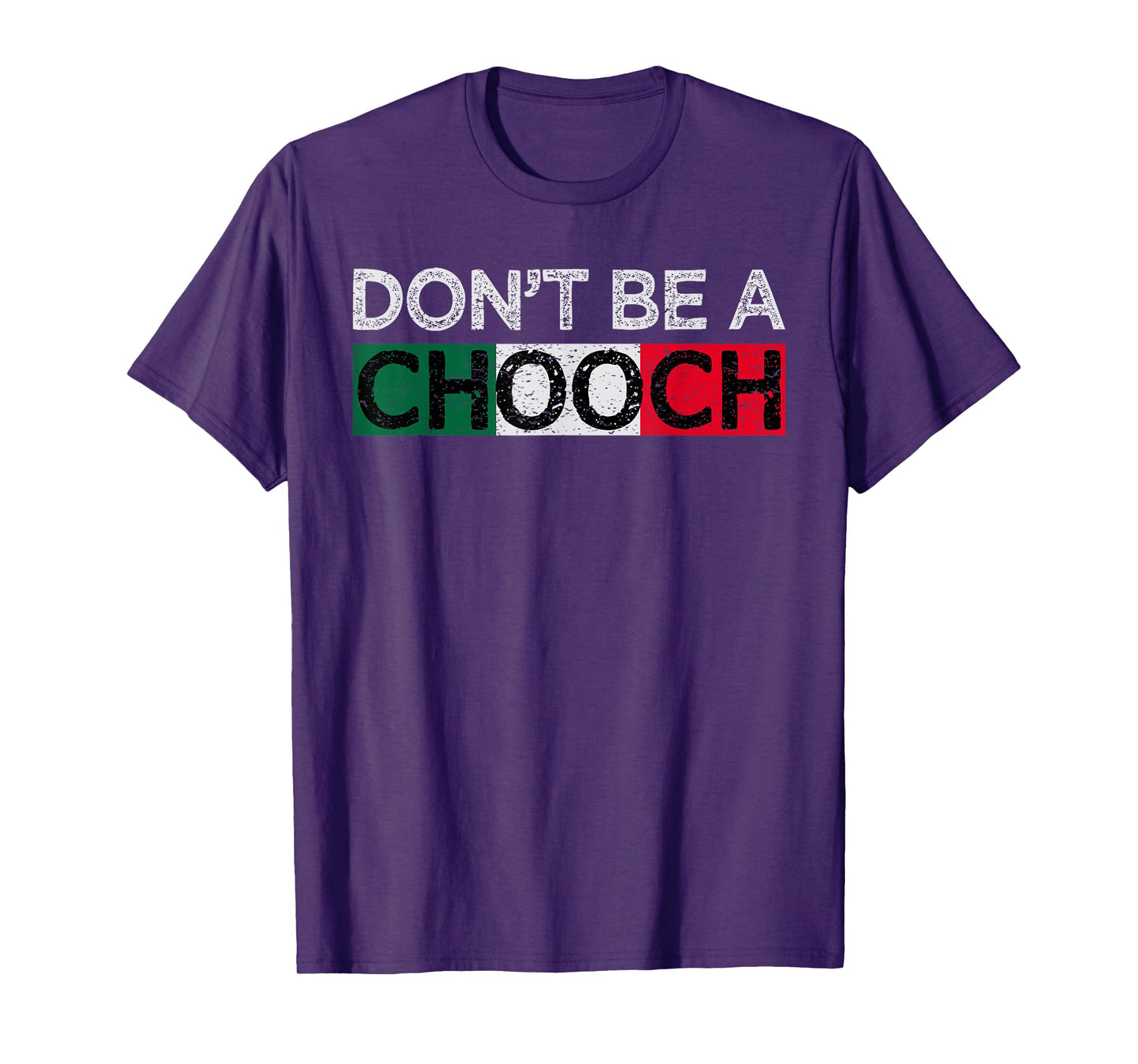 Don't Be A Chooch Funny Saying Humor Italian Gift Tee T-Shirt