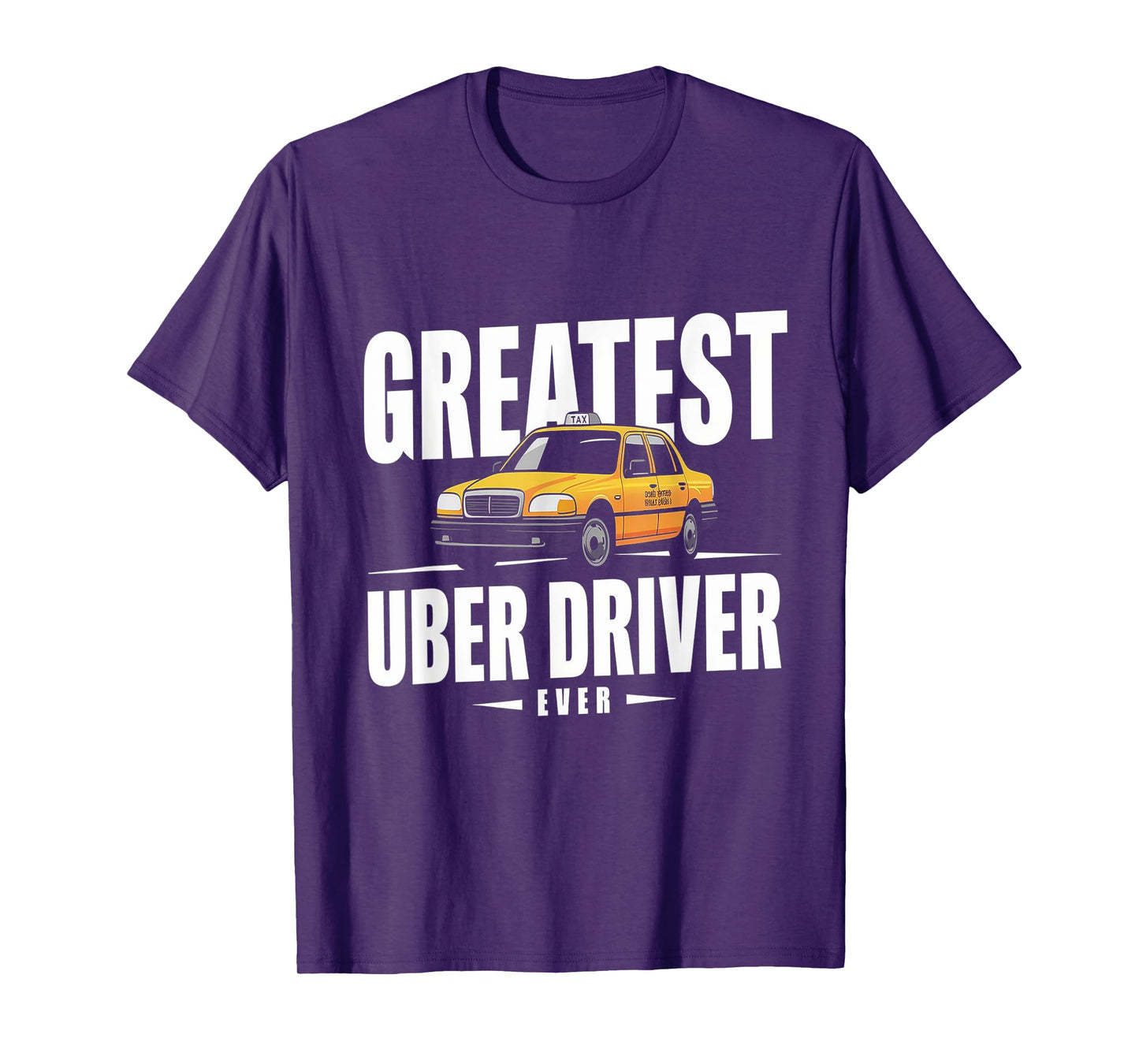 Greatest Uber Driver Ever Uber Driver Funny T-Shirt