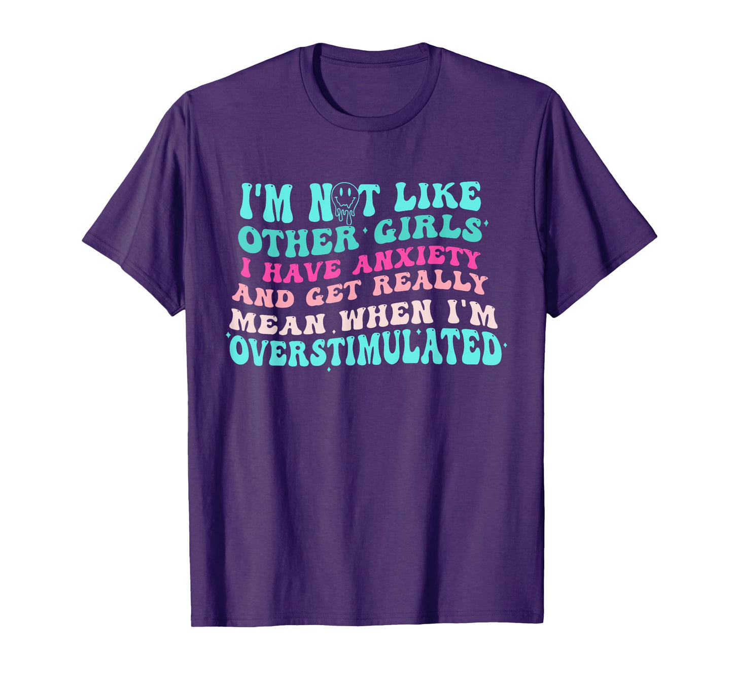 I'm Not Like Other Girls I Have Anxiety And Get Really Mean T-Shirt