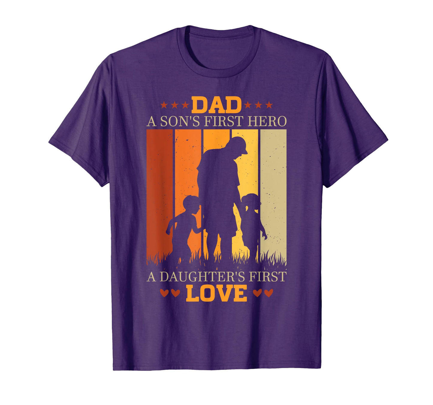 Dad a sons first hero a daughters first love for Fathers Day T-Shirt