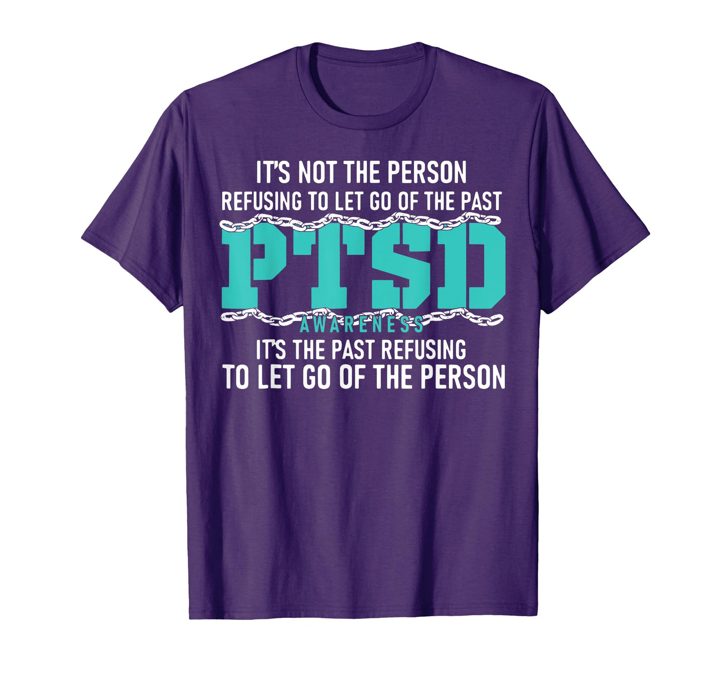 It's Not The Person Refusing To Let Go Of The Past PTSD T-Shirt