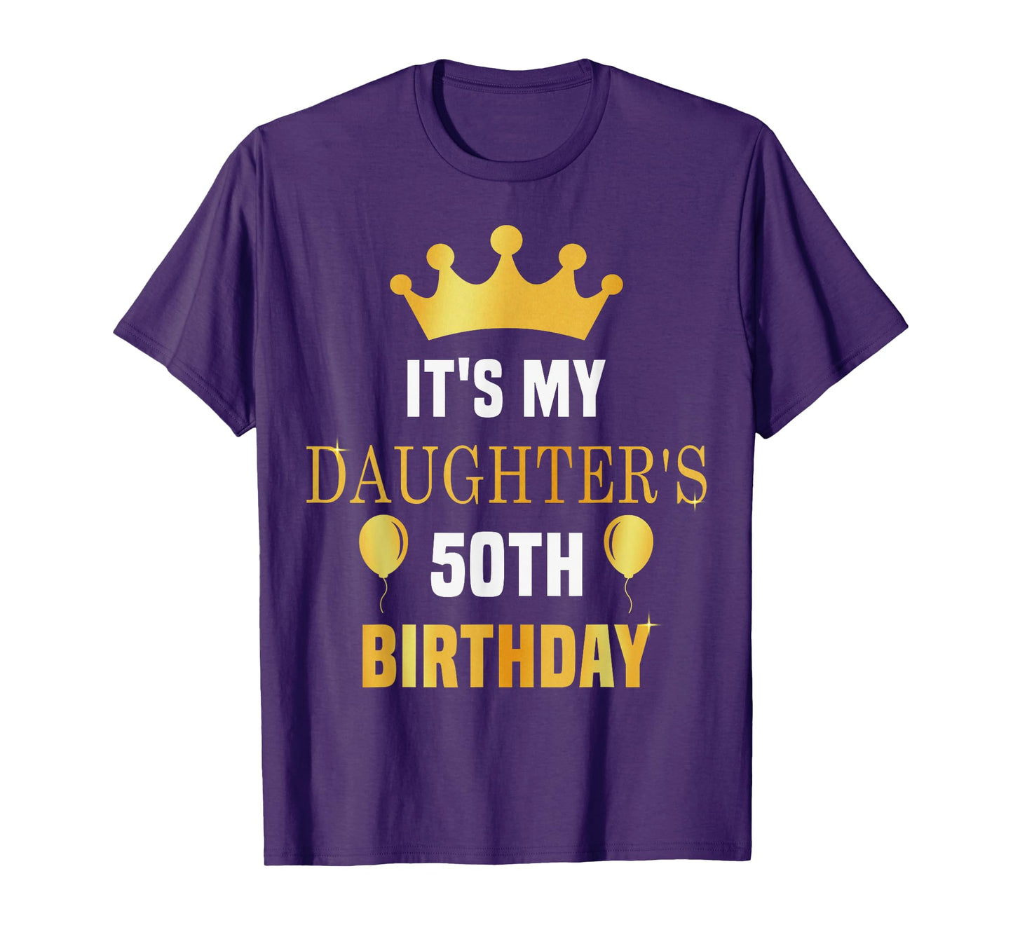 Its My Daughter's 50th Birthday 50 Years Old Golden Bday T-Shirt