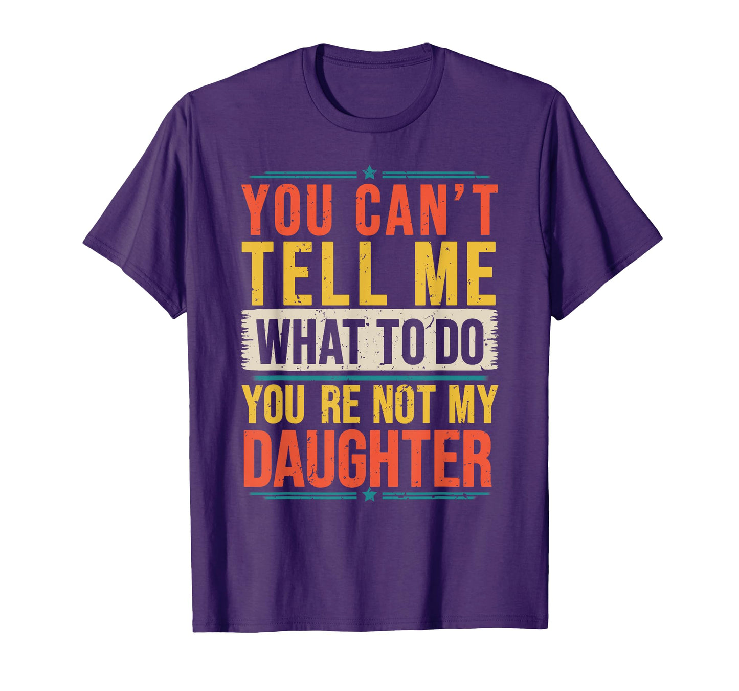Vintage You Can't Tell Me What to Do You're Not My Daughter T-Shirt