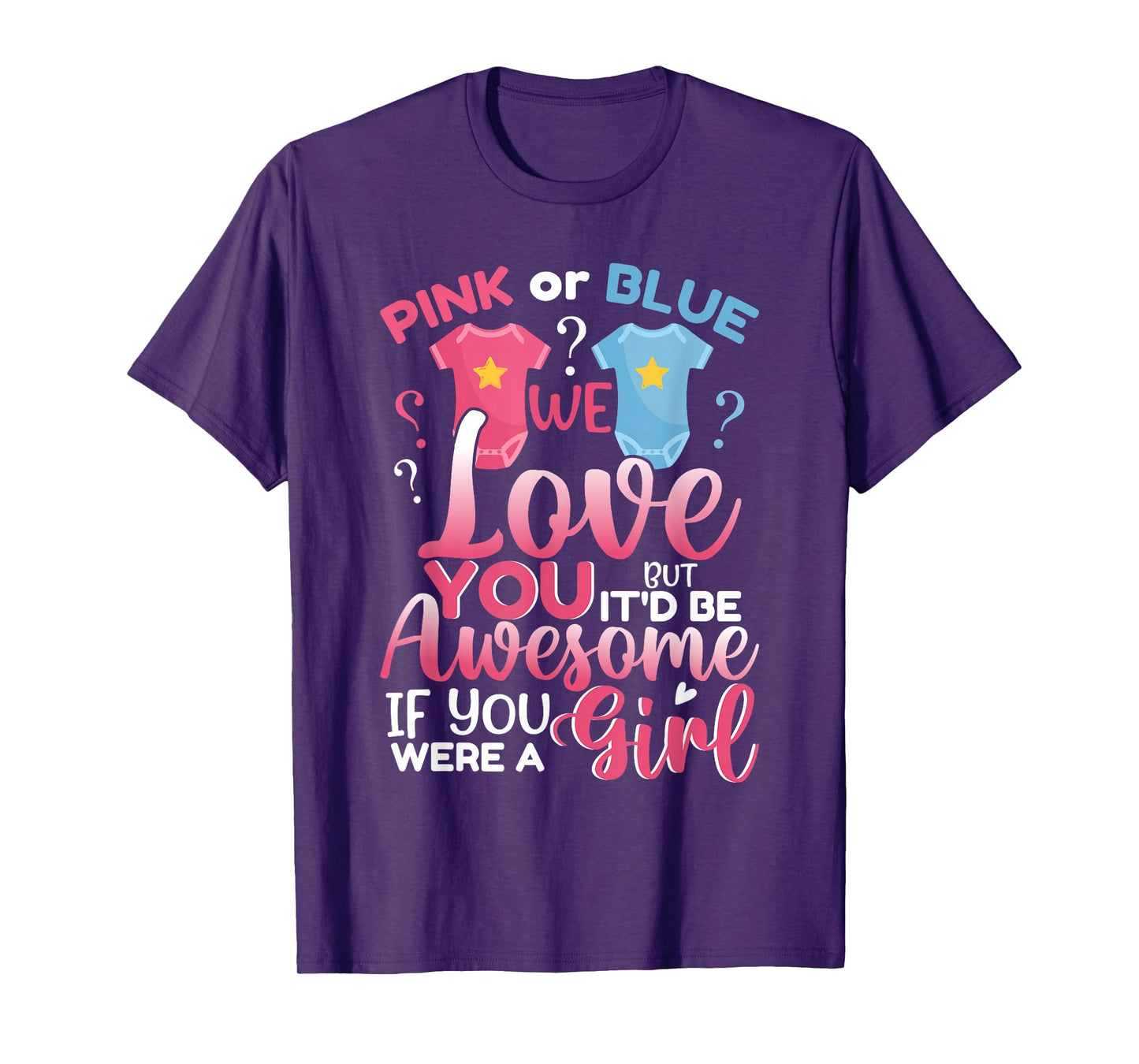 Pink Or Blue We Love You Team Girl Funny Gender Reveal Party T-Shirt